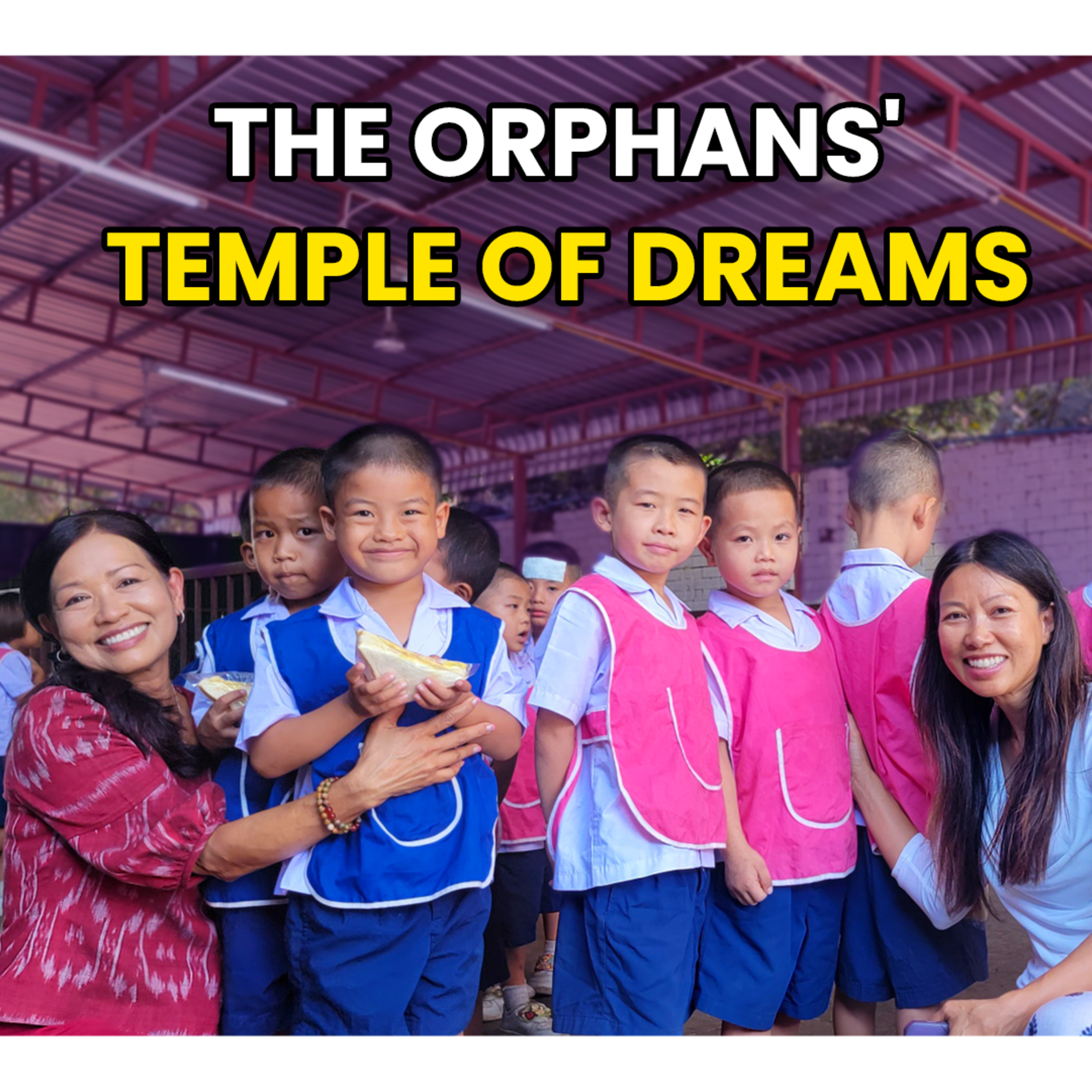 The Orphans' Temple of Dreams: Dr. Paveena Posang's Effort in Building Bright Futures episode artwork