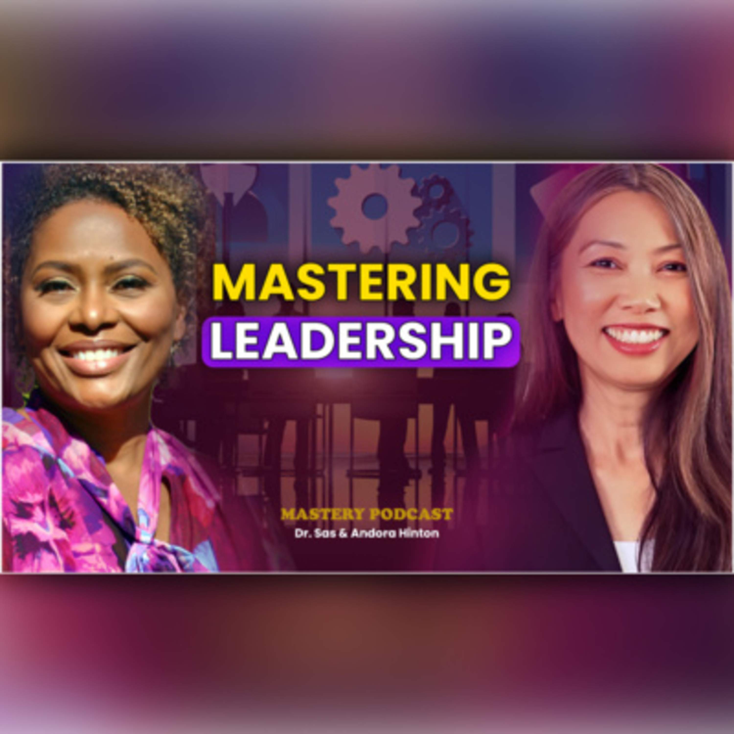 Mastering Leadership: Andora Hinton on Transforming Teams and Saying Hard Things episode artwork