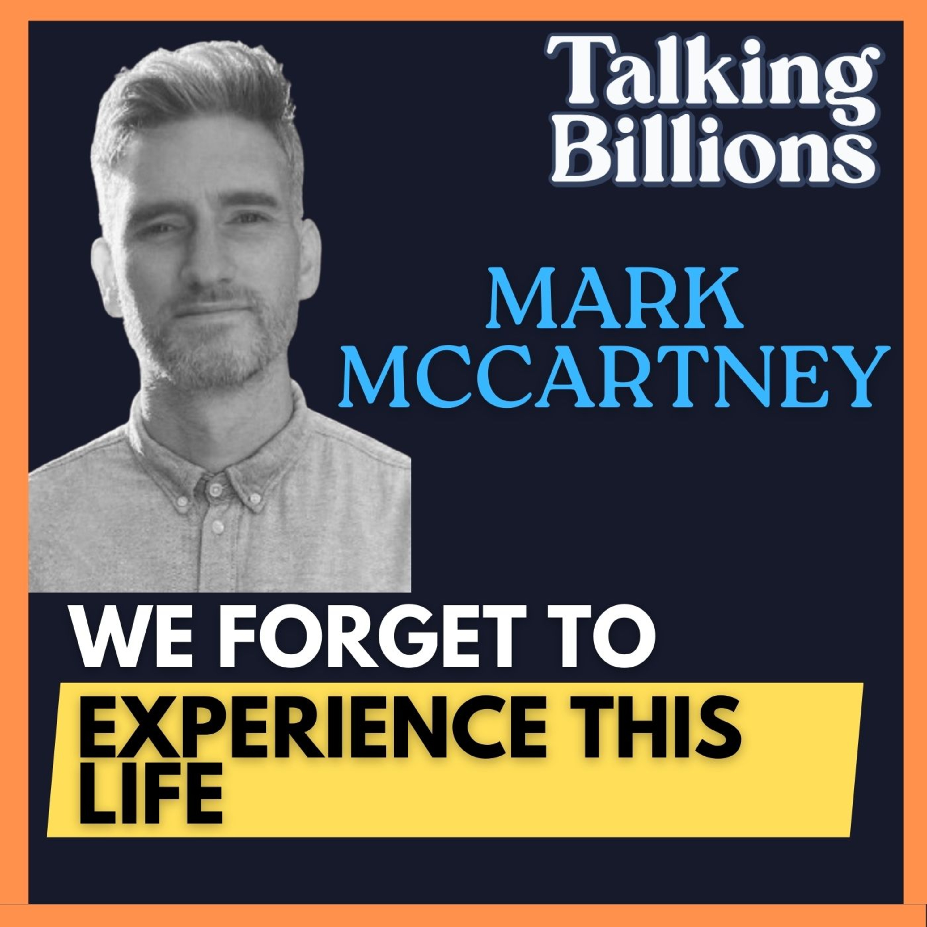 Mark McCartney: What Does a Good Life Actually Look Like? | He Rang the Bell at the NYSE—Then Walked Away & 300 Conversations That Changed Everything