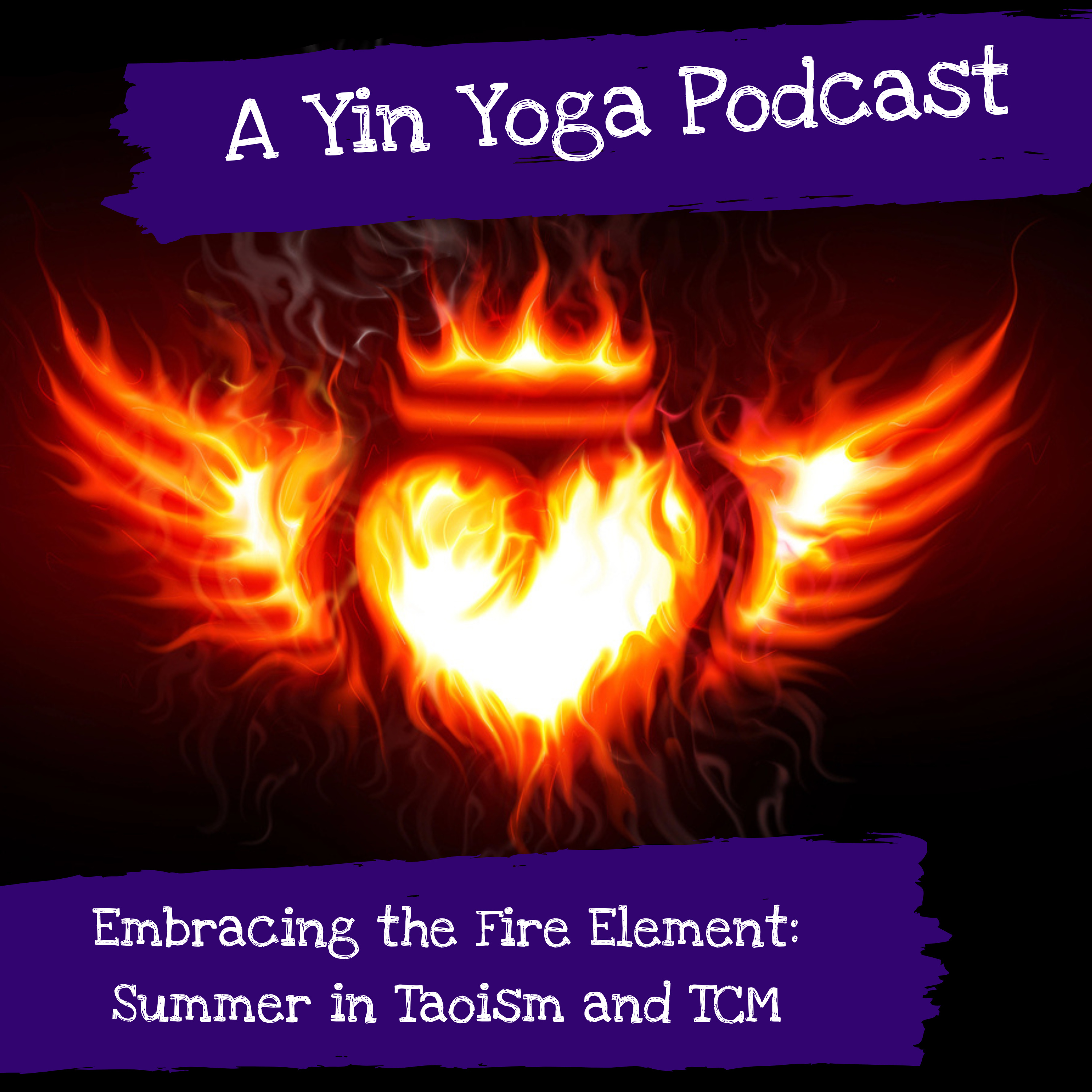 Embracing The Fire Element: Summer in Taoism, TCM and Yin Yoga episode artwork