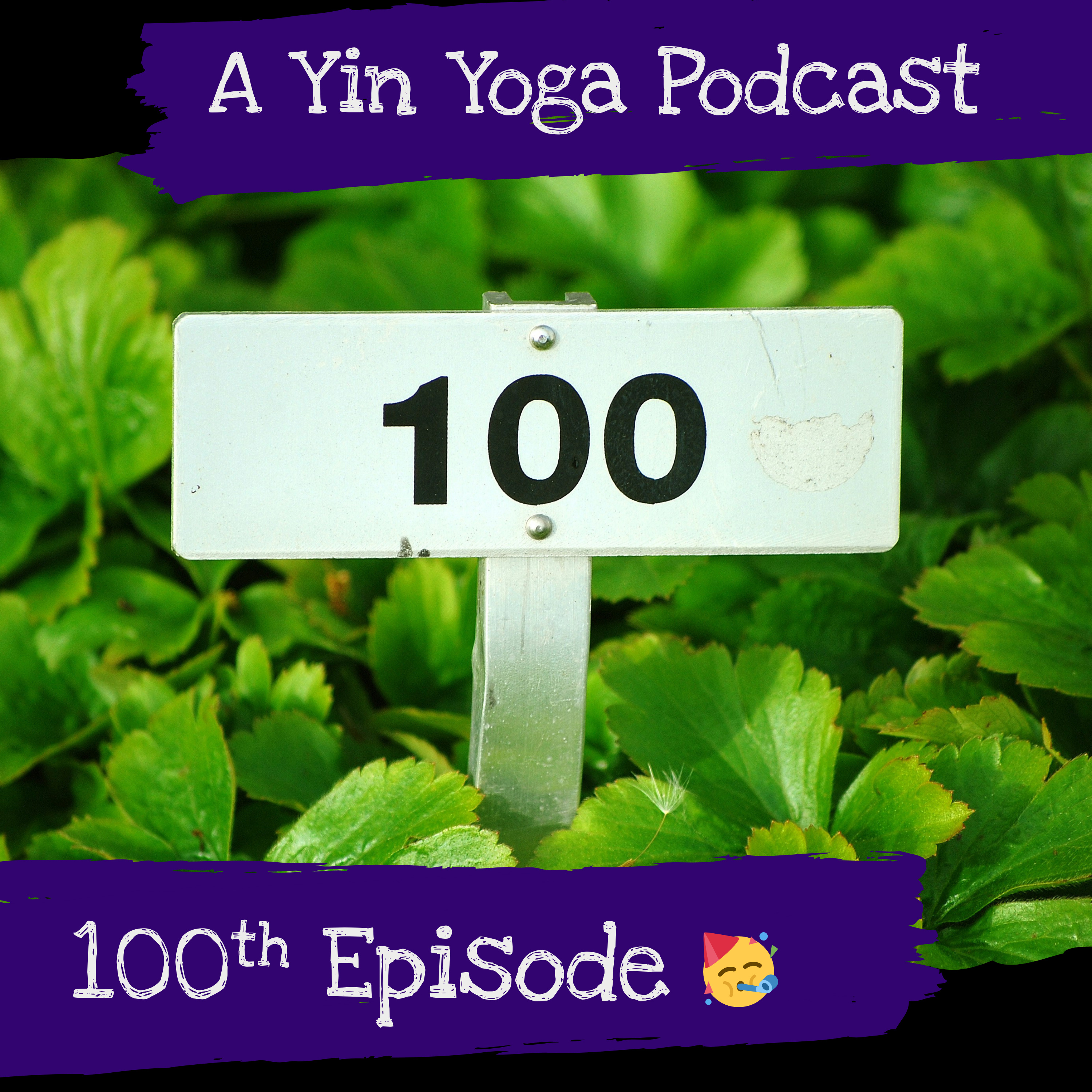 EP. 100!!! - Why We Practice Yin Yoga 