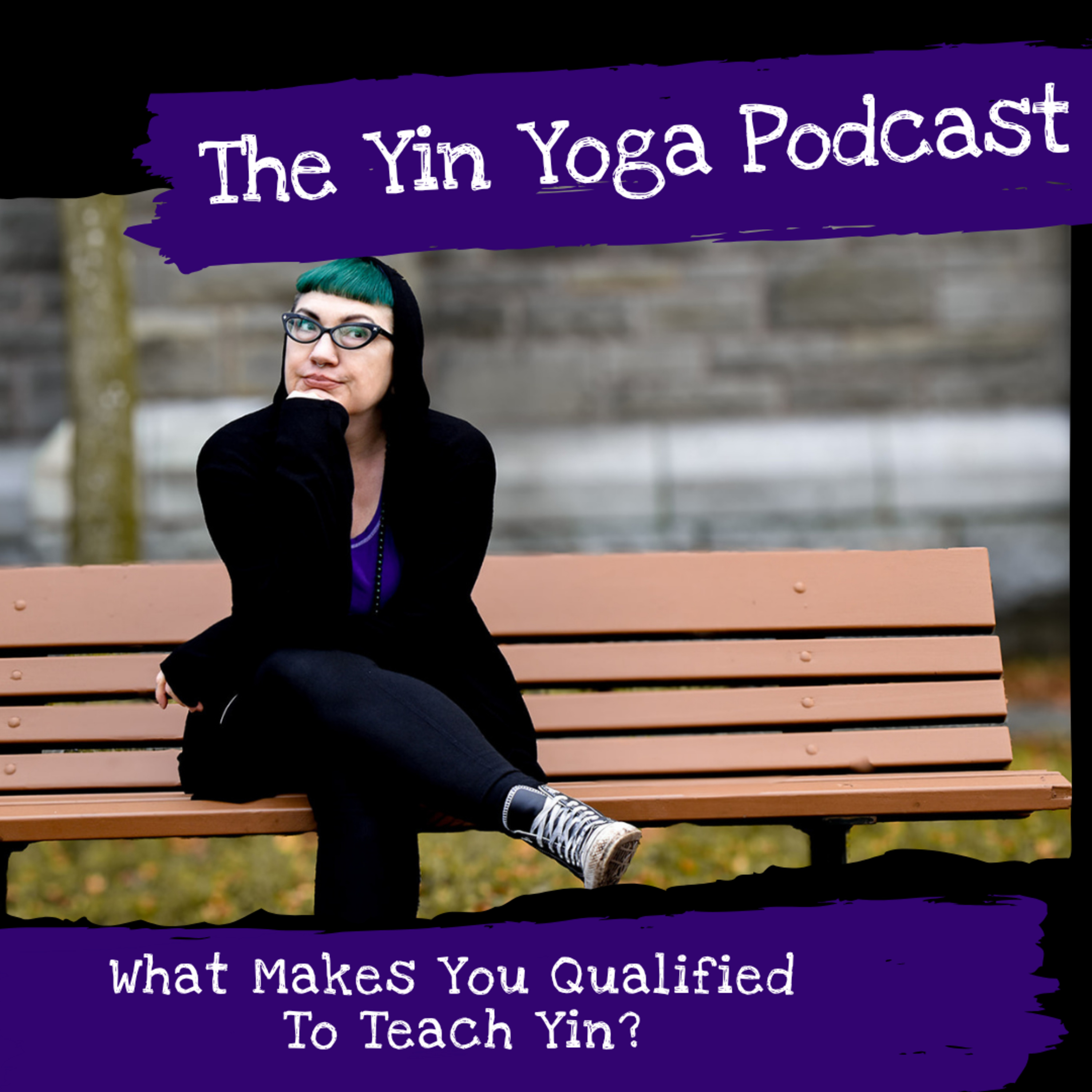 What Makes You Qualified To Teach Yin? episode artwork