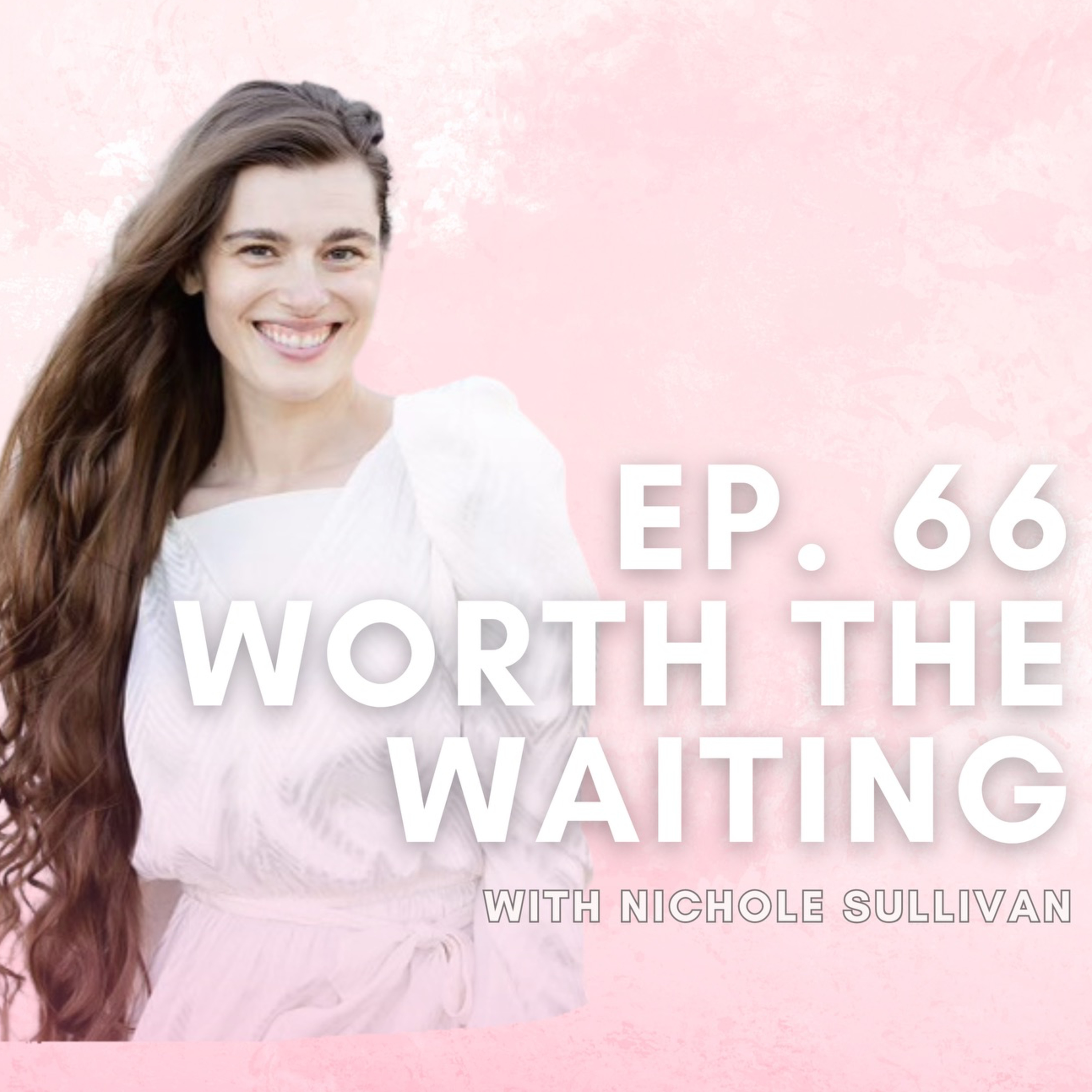 Worth the Waiting with Nichole Sullivan episode artwork