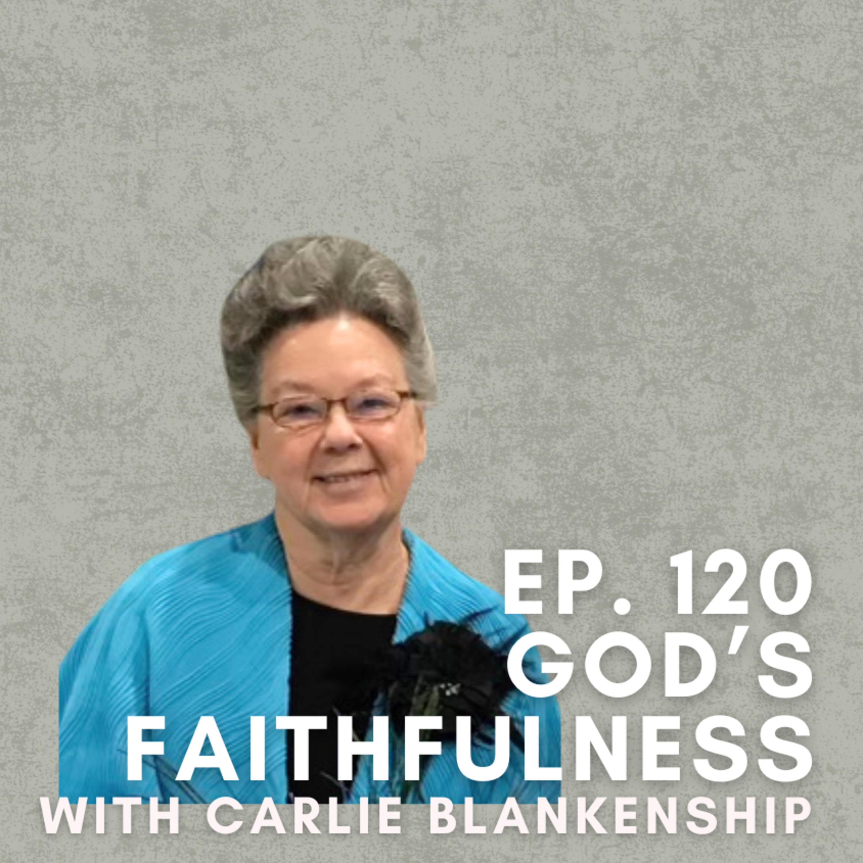 God’s Faithfulness with Carlie Blankenship