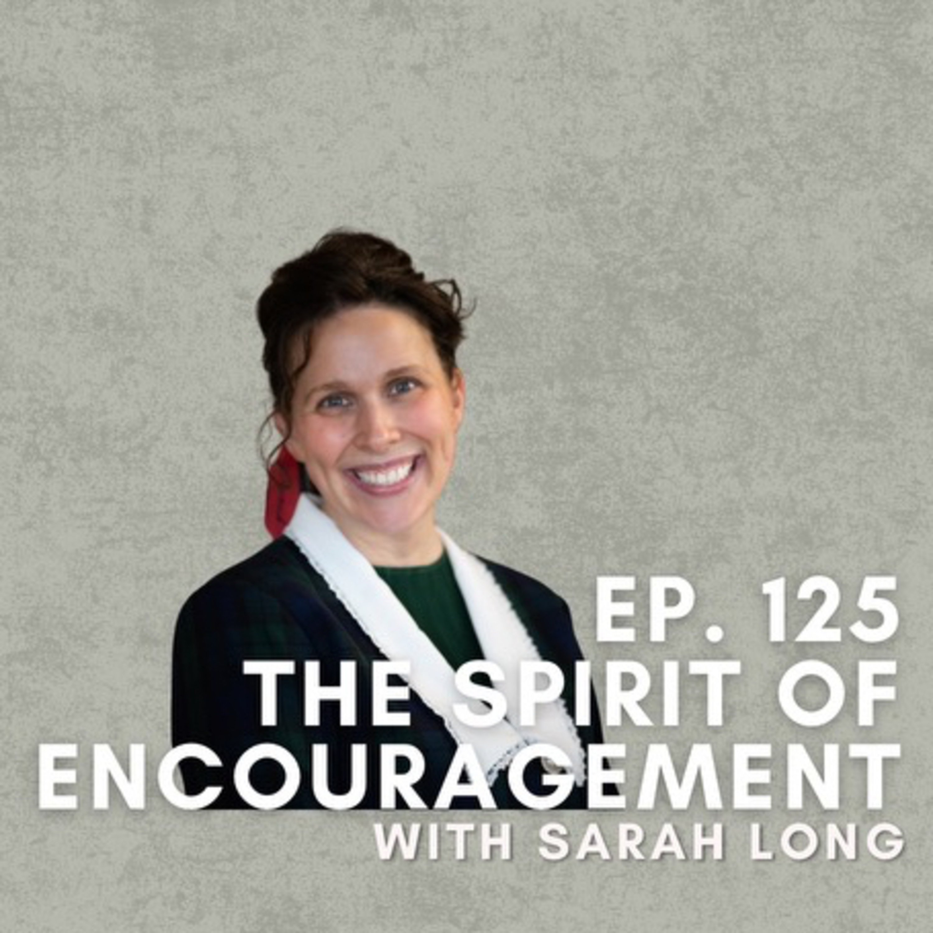 The Spirit of Encouragement with Sarah Long