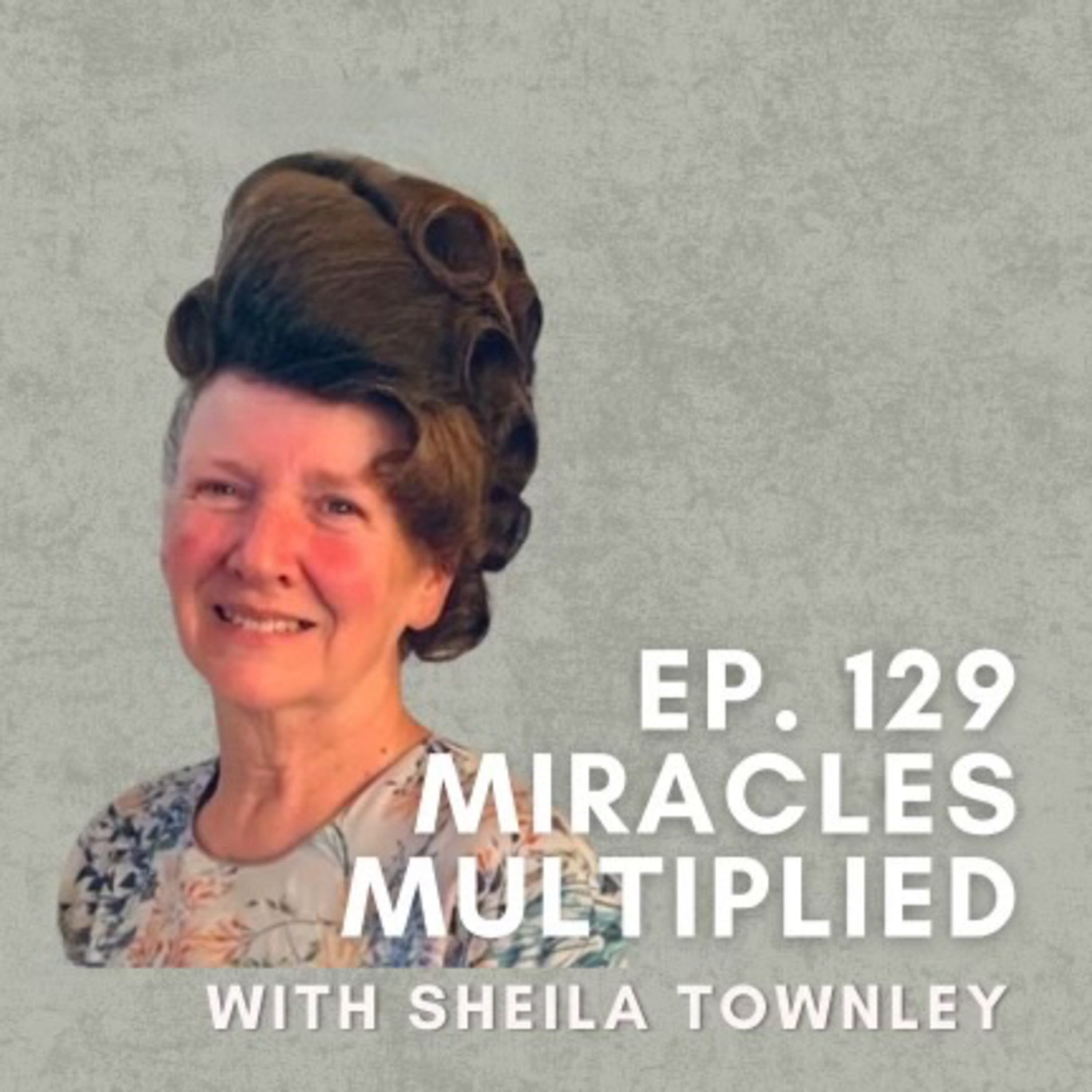 Miracles Multiplied with Sheila Townley