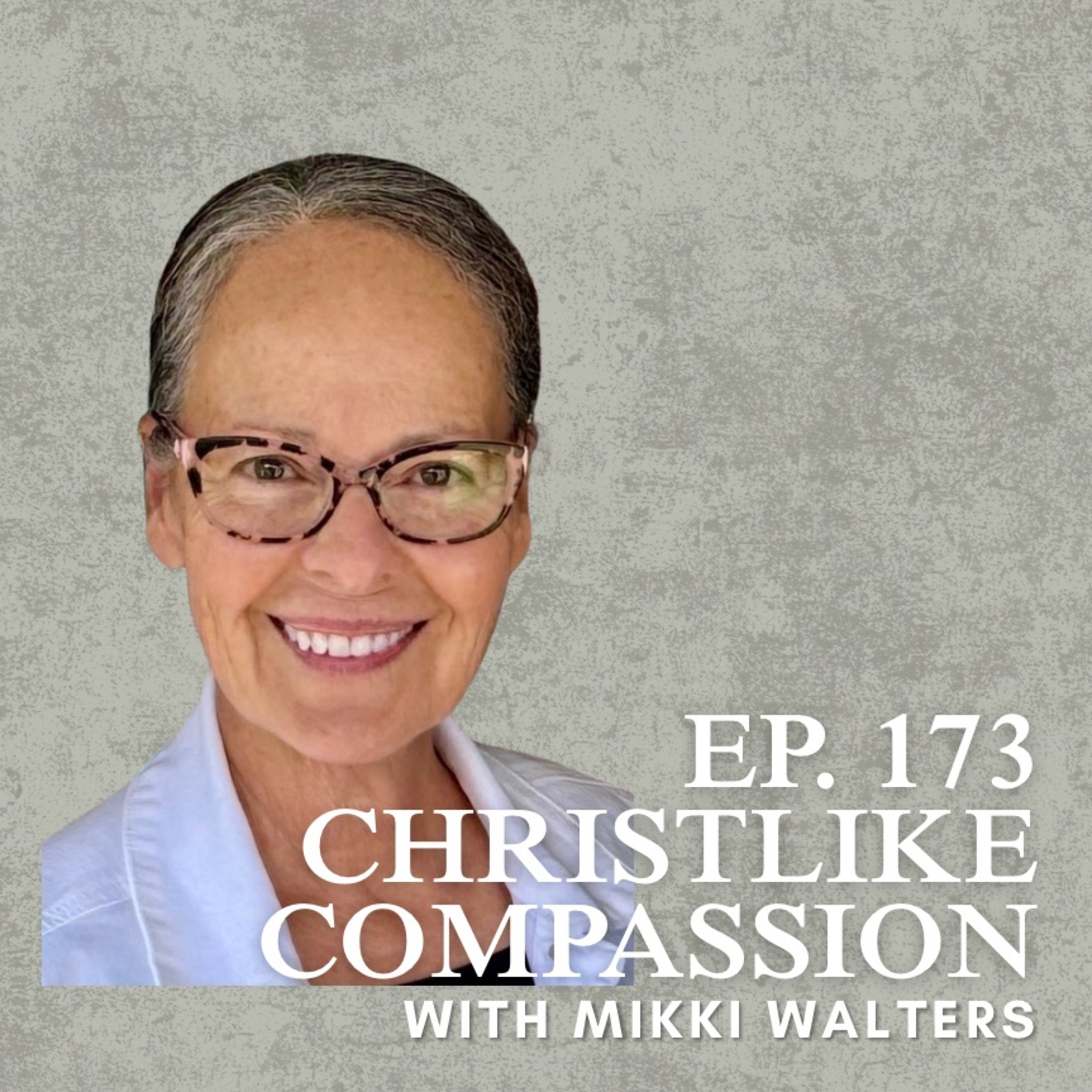 Christlike Compassion with Mikki Walters