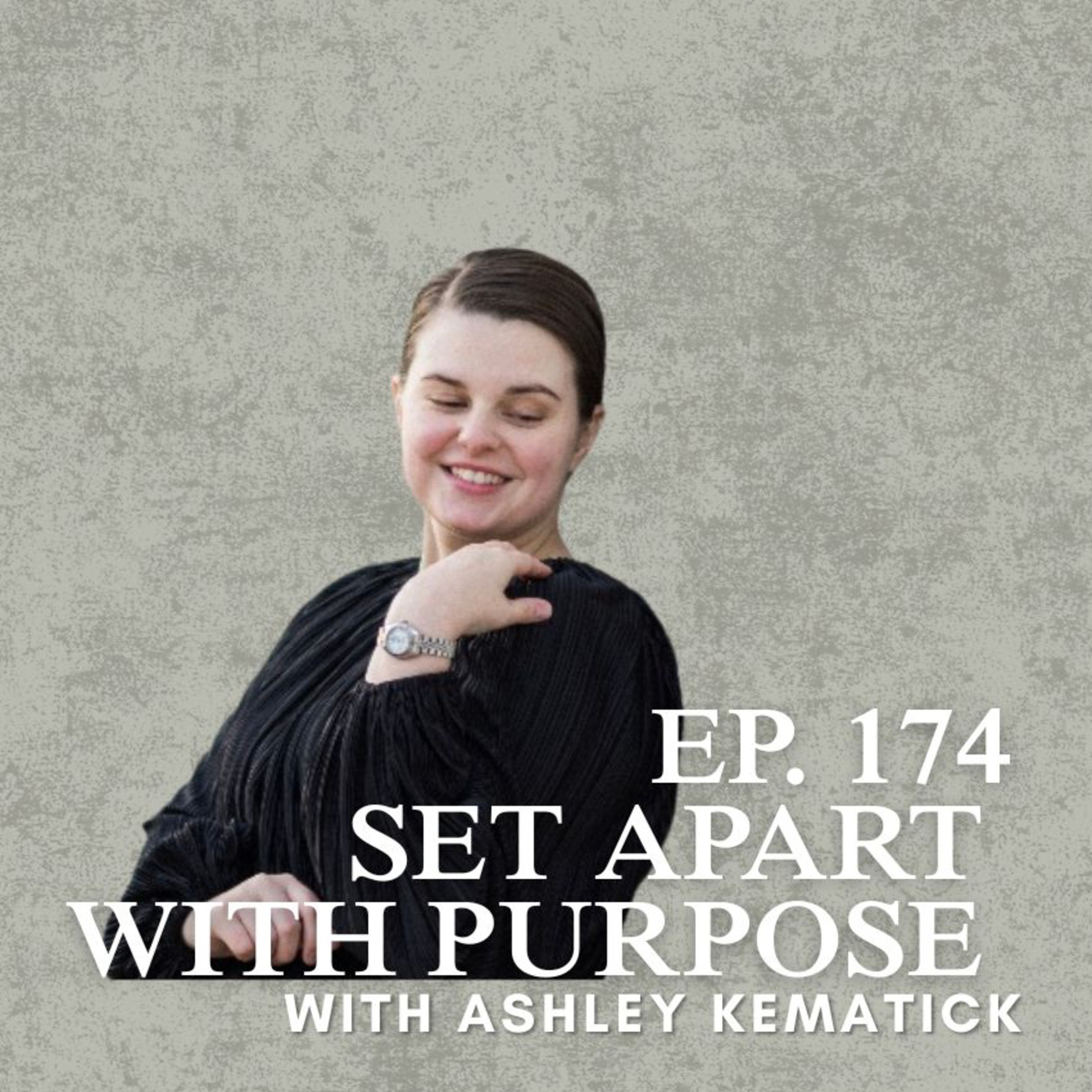 Set Apart with Purpose with Ashley Kematick episode artwork