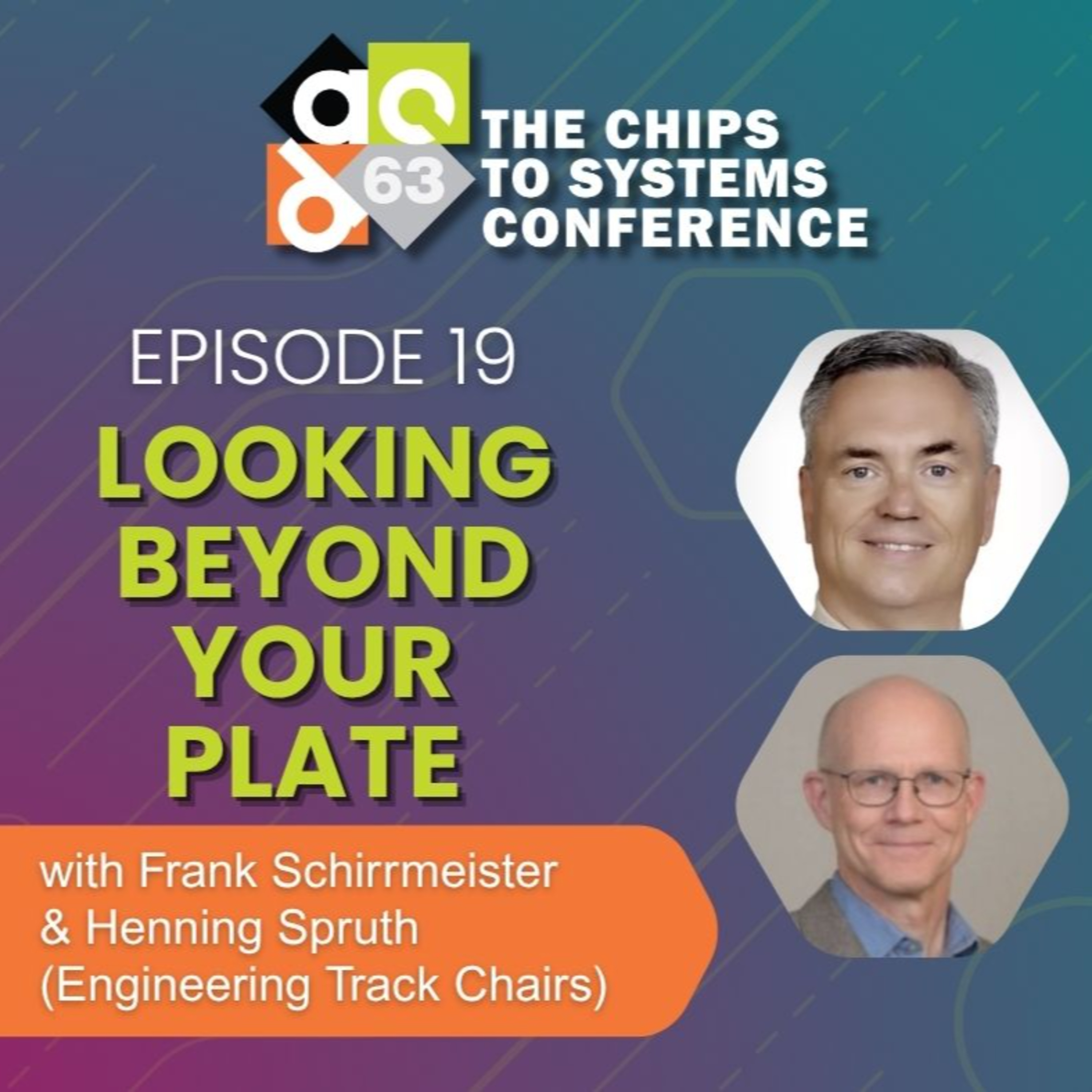  Episode 19: Looking Beyond Your Plate with Engineering Track Chairs, Frank Schirrmeister & Henning Spruth