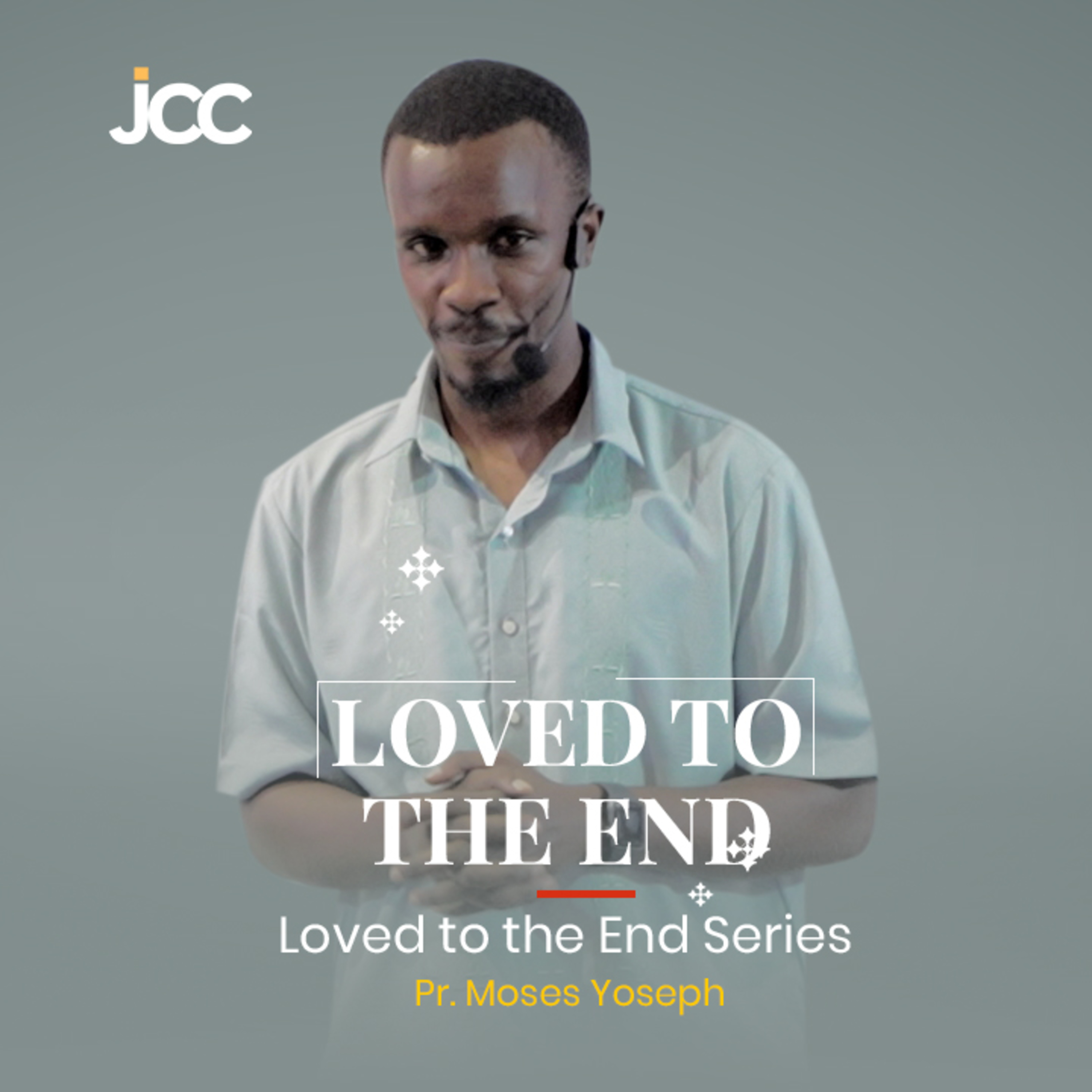 Loved To The End - Pr. Moses Yoseph episode artwork