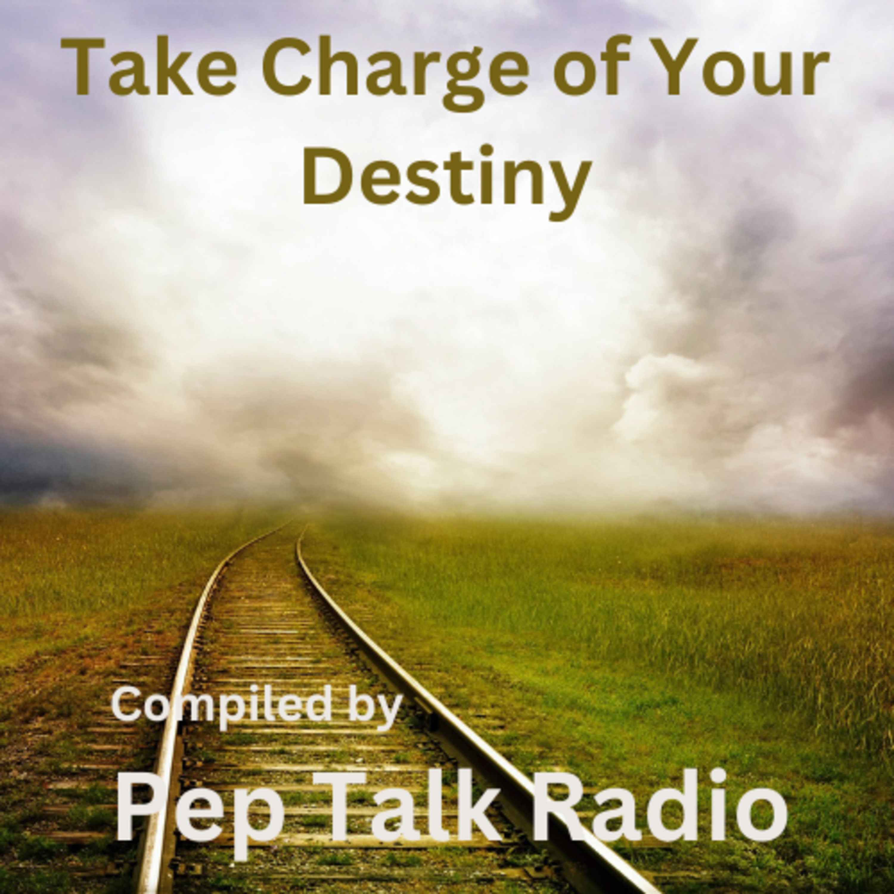 13. Your Path, Your Purpose: Take Charge of Your Destiny | by Pep Talk Radio episode artwork