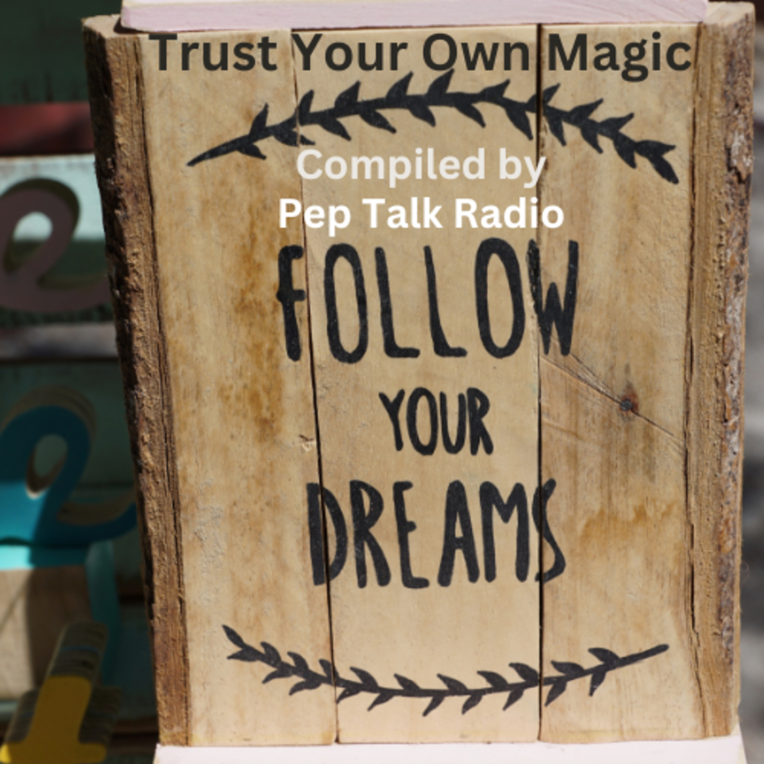 17. Trust Your Own Magic: Self-Belief Leads to Success | by Pep Talk Radio episode artwork