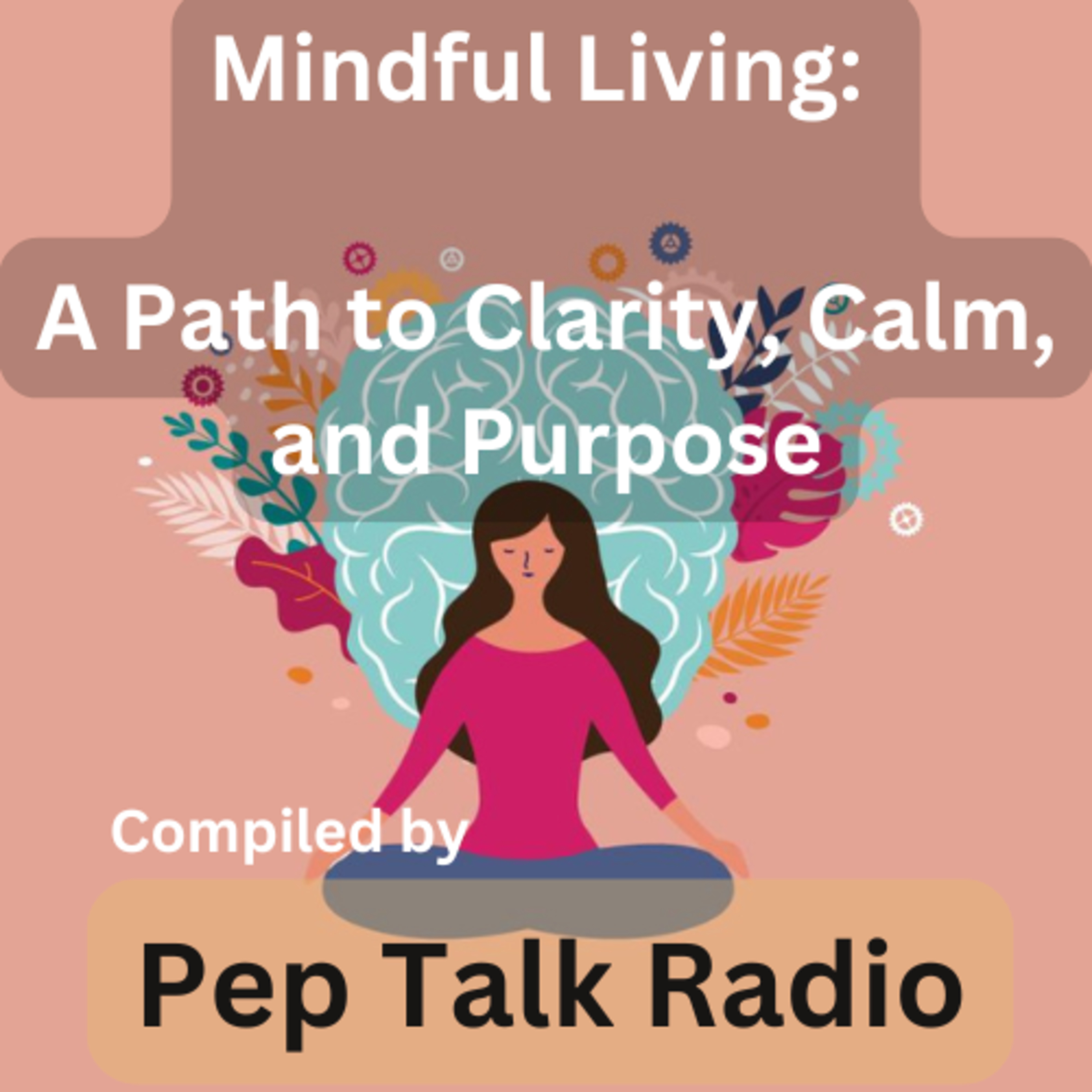 28. Mindful Living: A Path to Clarity, Calm, and Purpose episode artwork