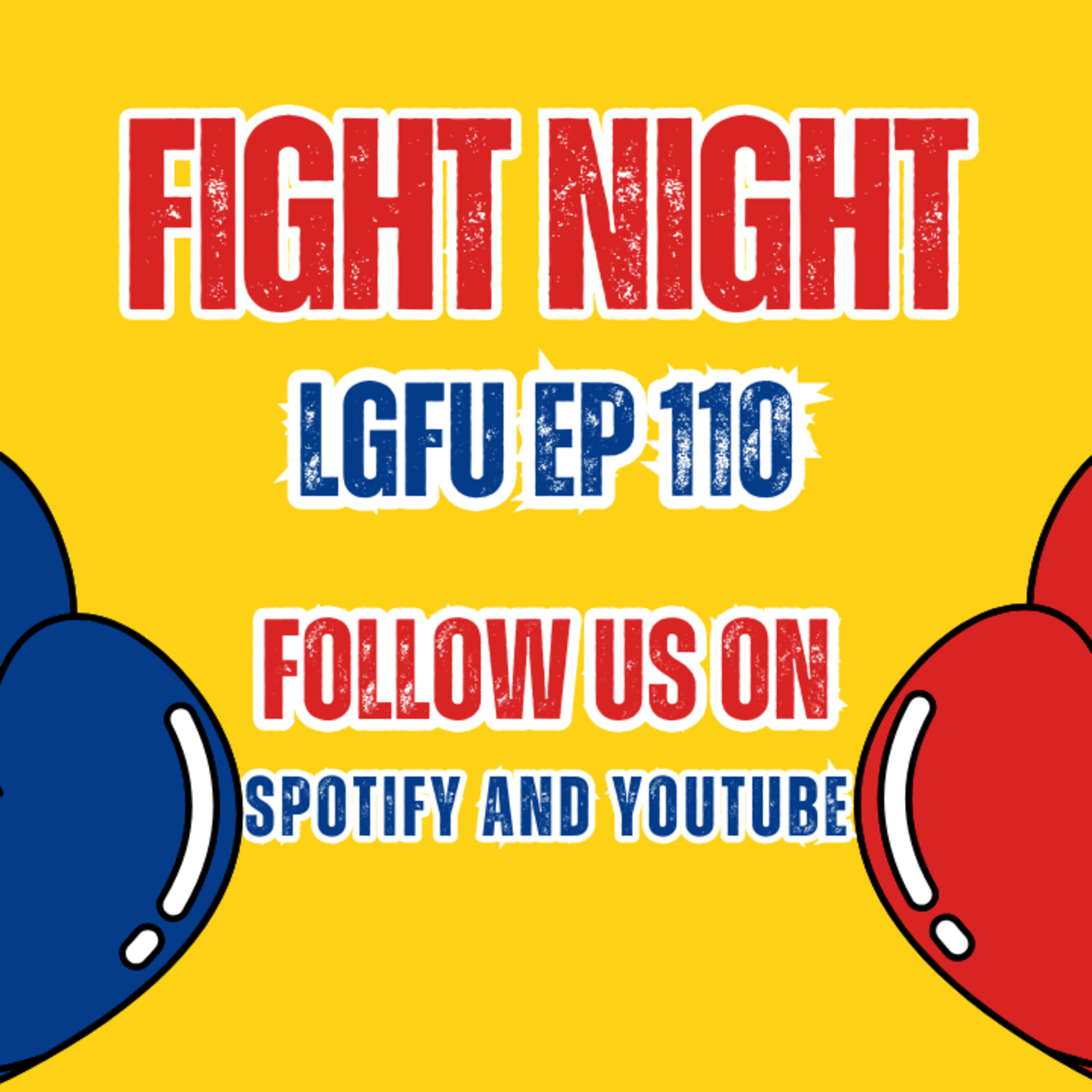 FIGHT NIGHT - LGFU Ep 110 episode artwork