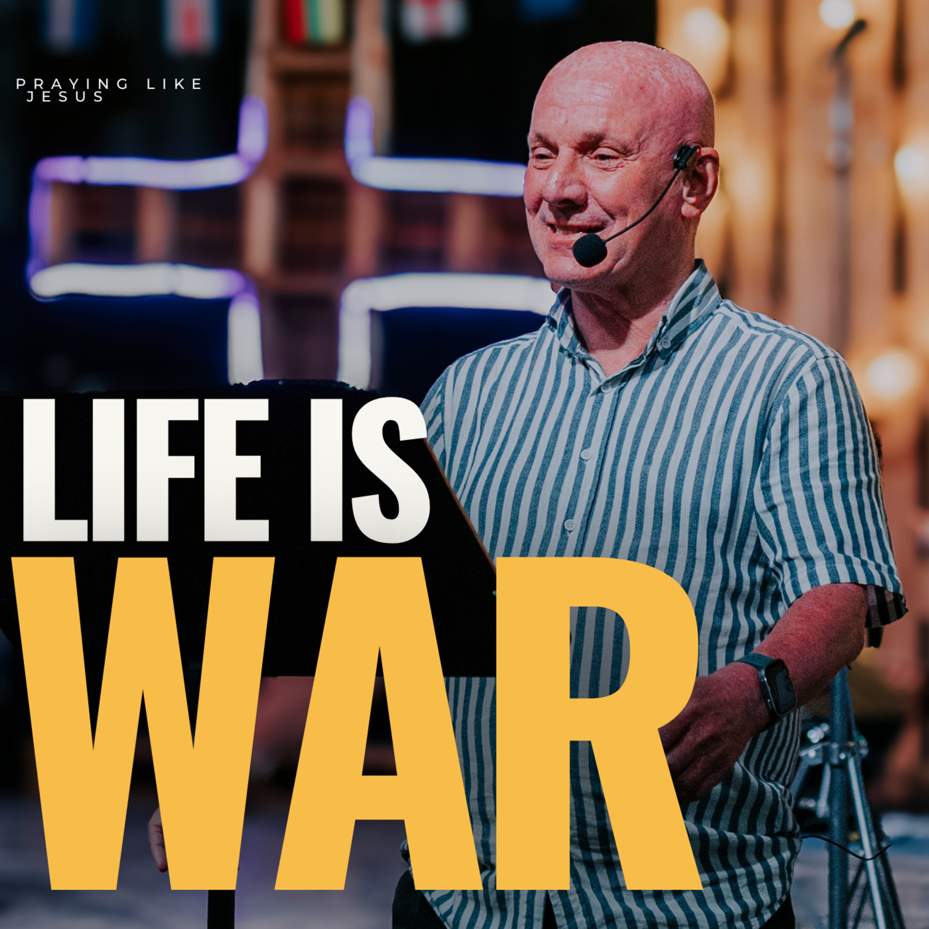 You are Living in a War Zone | Praying Like Jesus