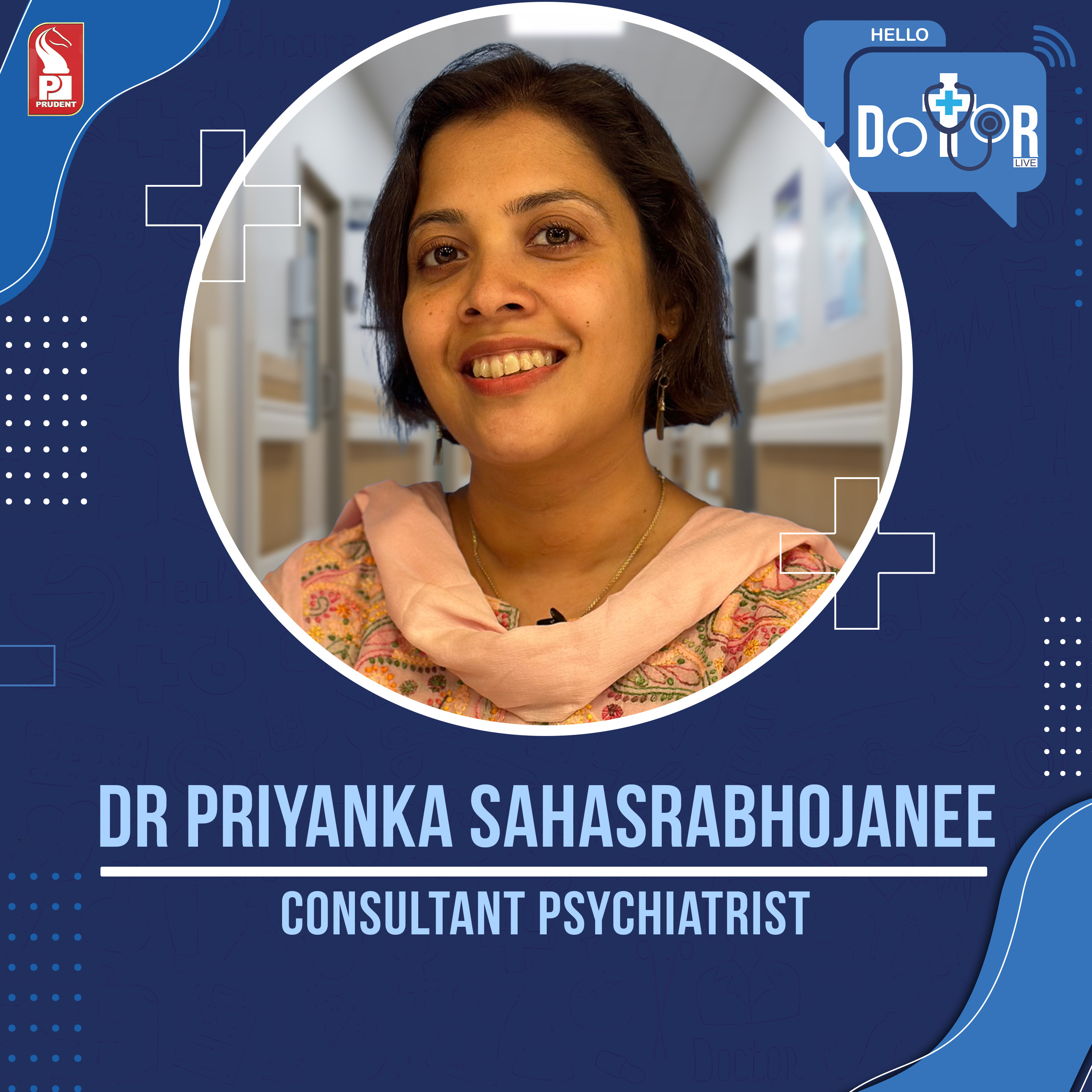Dr Priyanka Sahasrabhojanee | Consultant Psychiatrist | Hello Dotor | Prudent | 140423 episode artwork