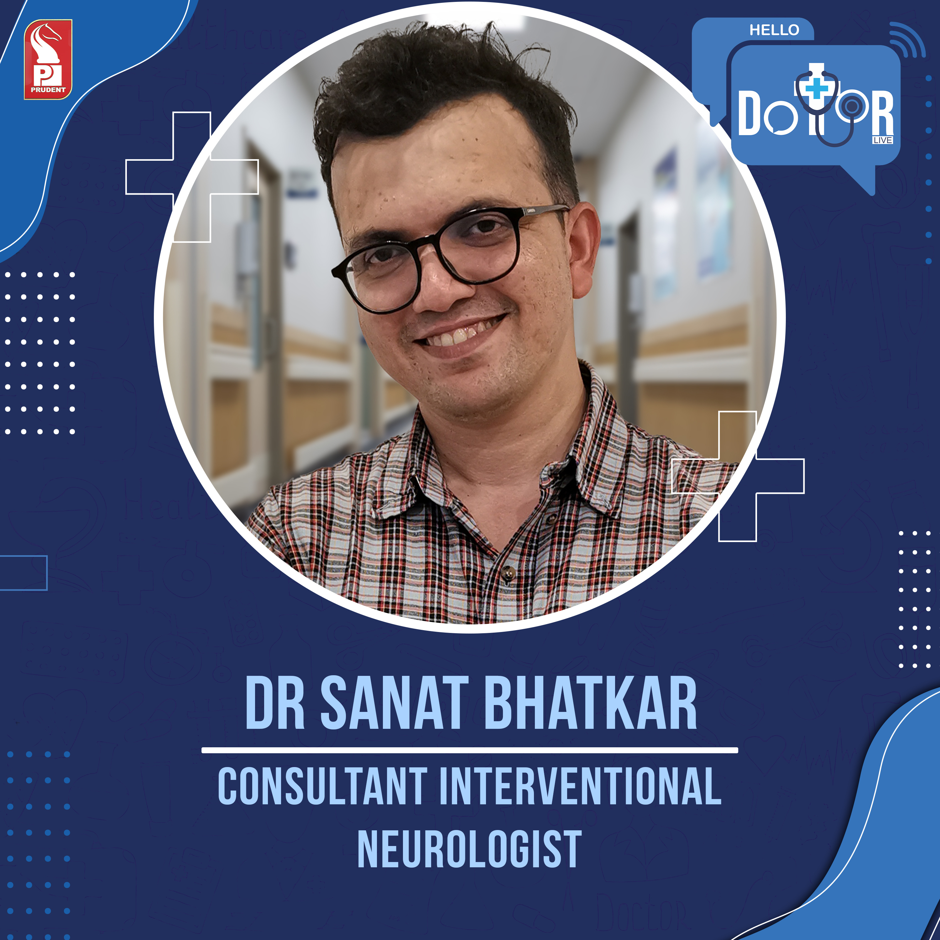 Dr Sanat Bhatkar | Consultant Interventional Neurologist | Hello Dotor | Prudent | 260523 episode artwork