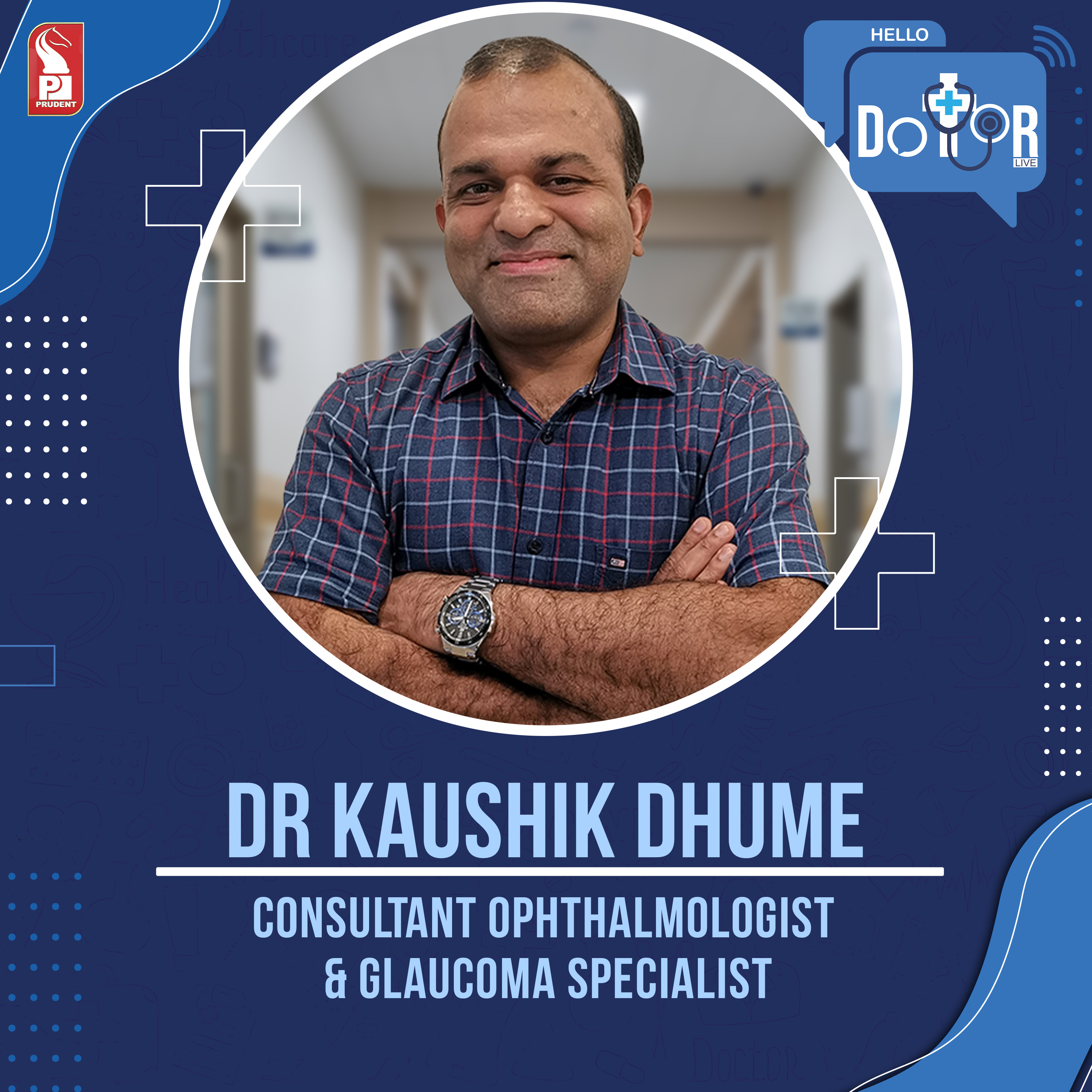 Dr Kaushik Dhume | Consultant Ophthalmologist & glaucoma specialist | Hello Dotor | Prudent | 180823 episode artwork