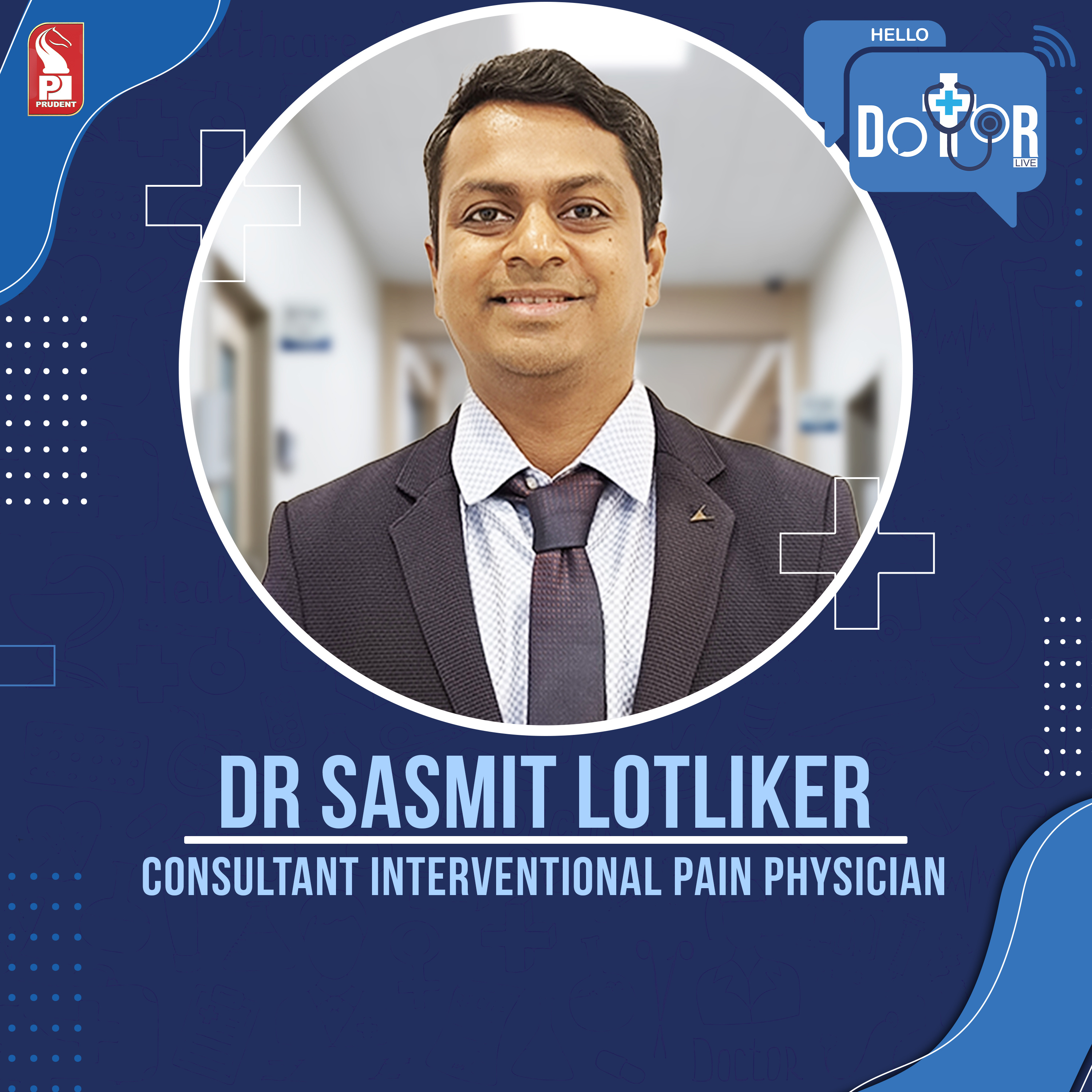 Dr Sasmit Lotliker | Consultant Interventional Pain Physician | Hello Dotor | Prudent | 050124 episode artwork