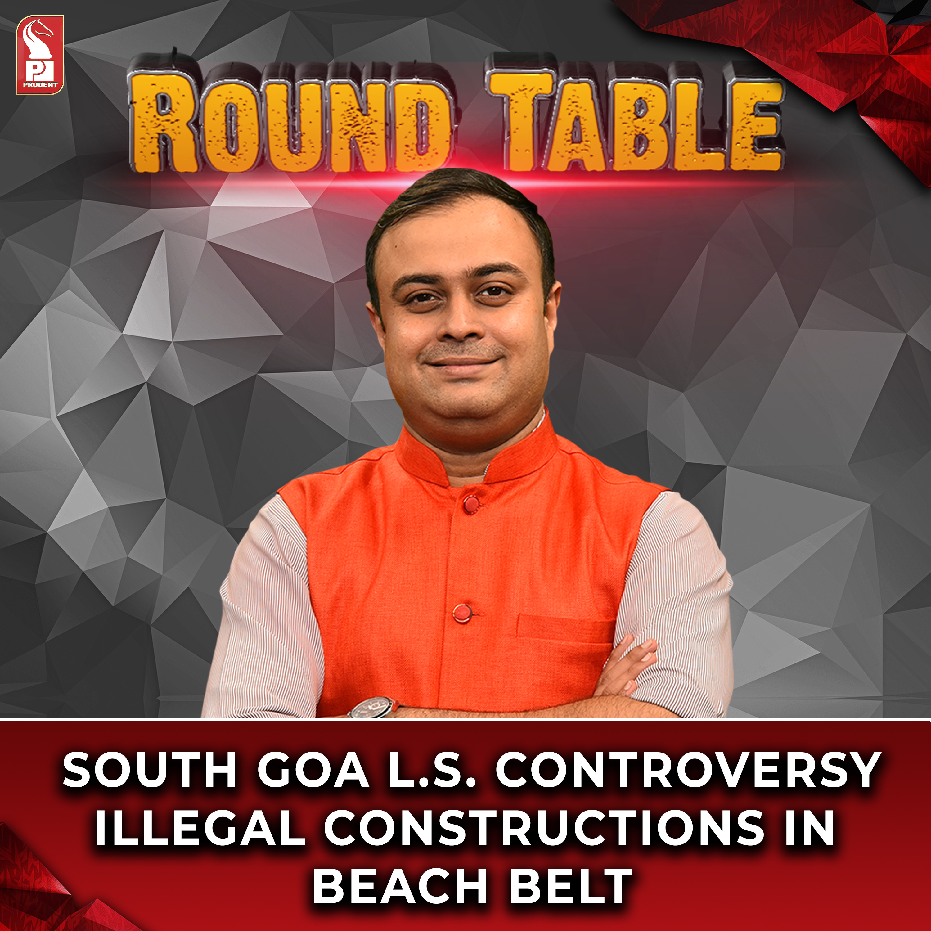 South Goa L.S. Controversy | Illegal constructions in beach belt | Round Table | Prudent | 140224 episode artwork