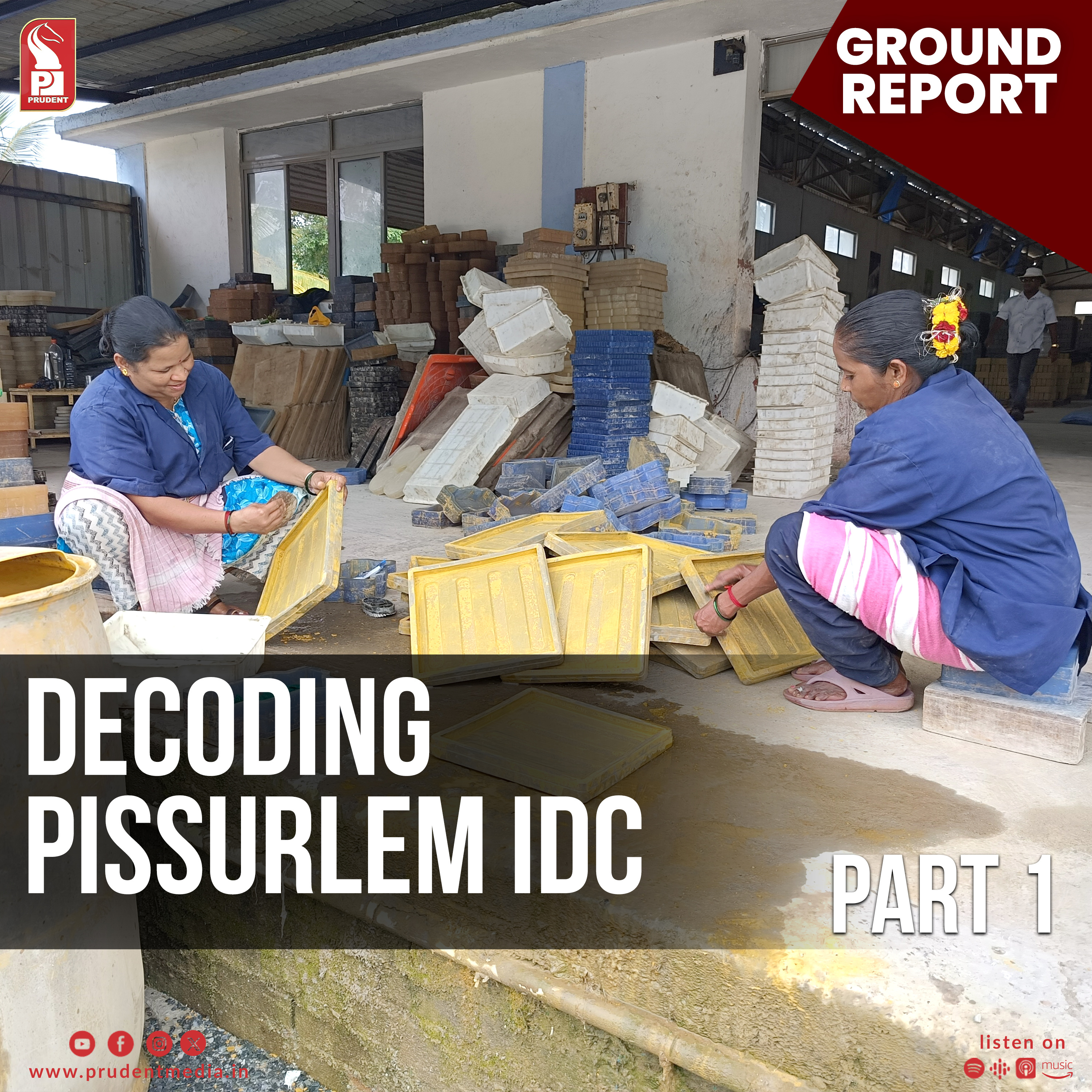 Decoding Pissurlem IDC | Part 1 | Ground Report | Prudent | 131024 episode artwork