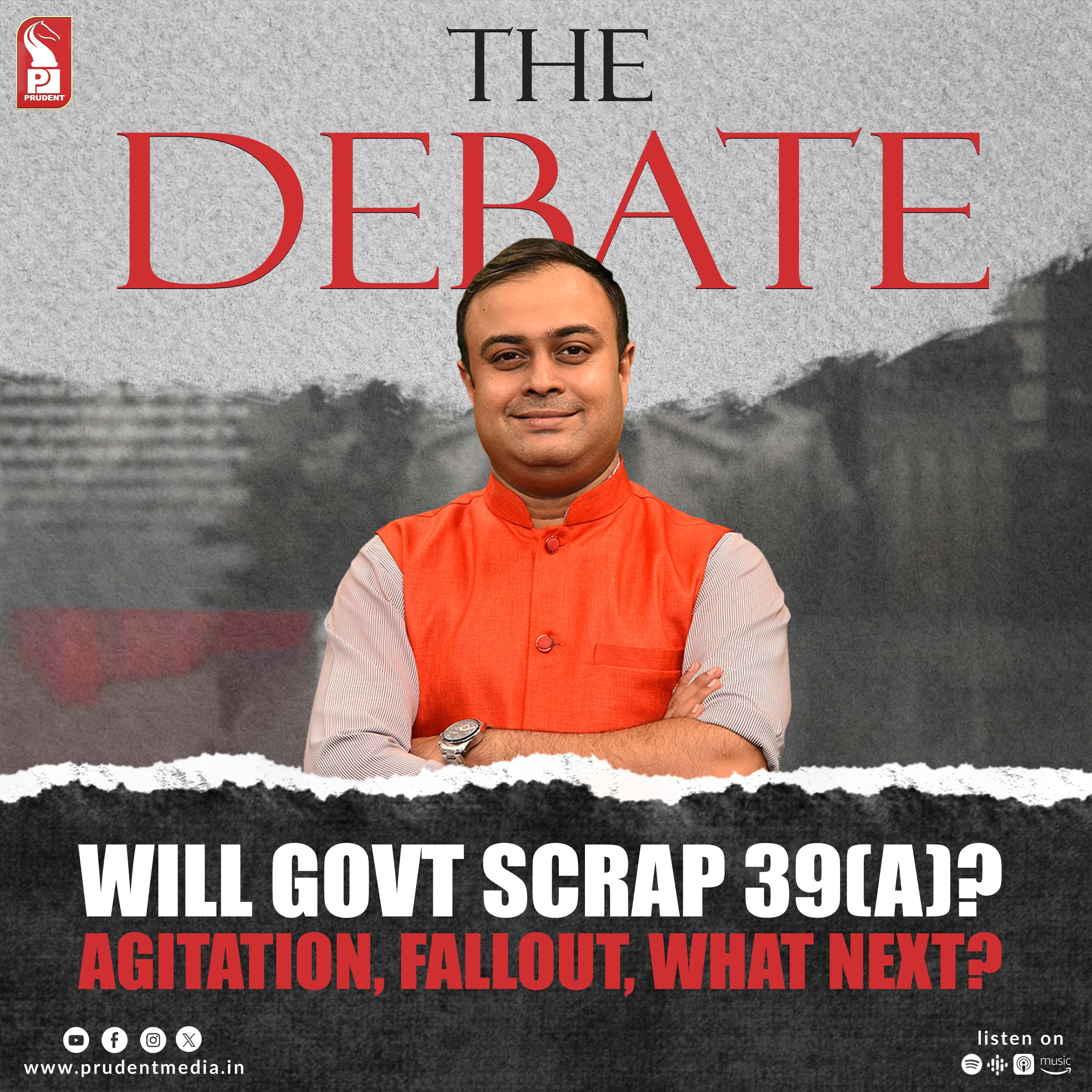 Will Govt scrap 39(A)? | Agitation, Fallout, What Next? | The Debate | Prudent | 270226