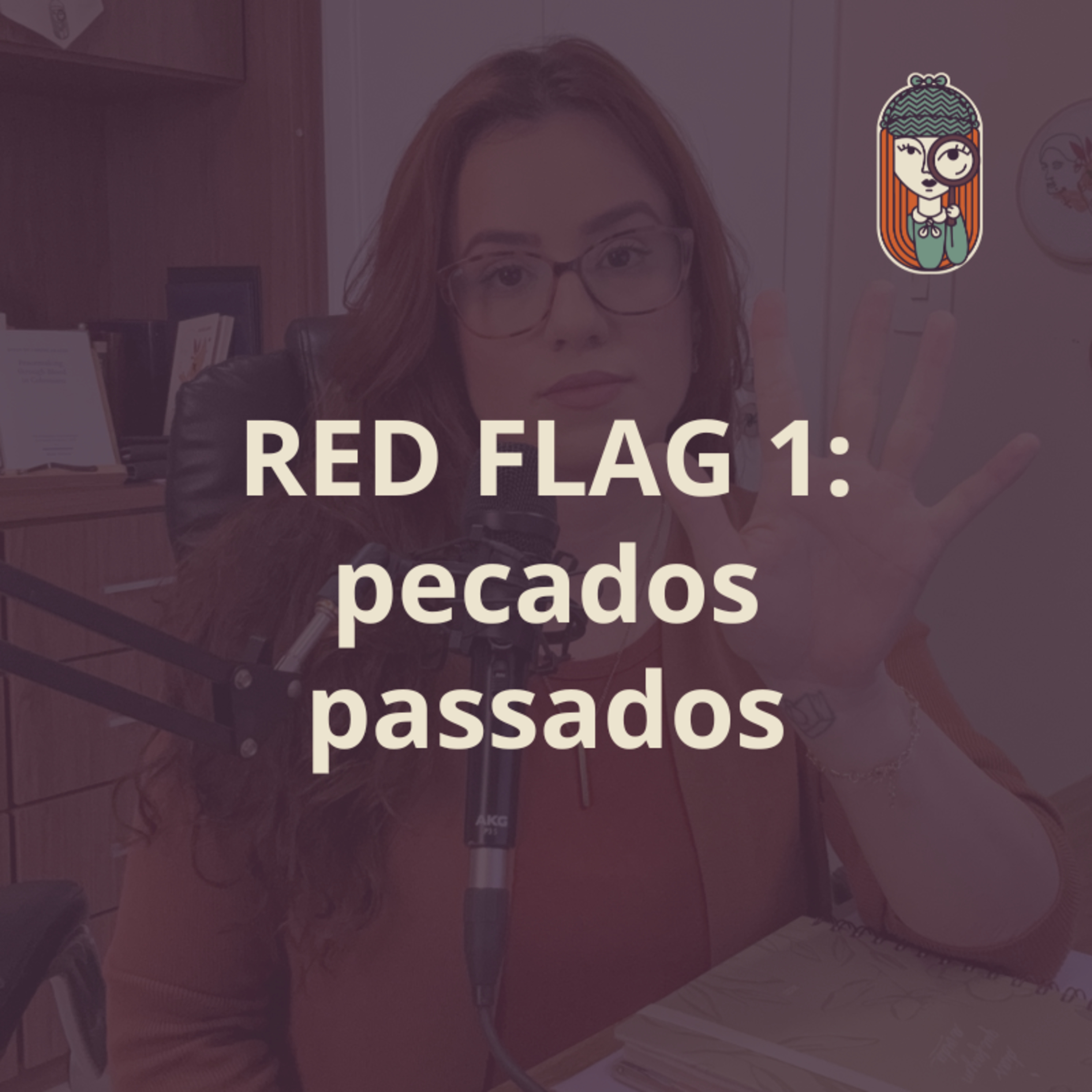 EP. 74 - RED FLAG 1 para SOLTEIRAS: cuidado com o ACUSADOR