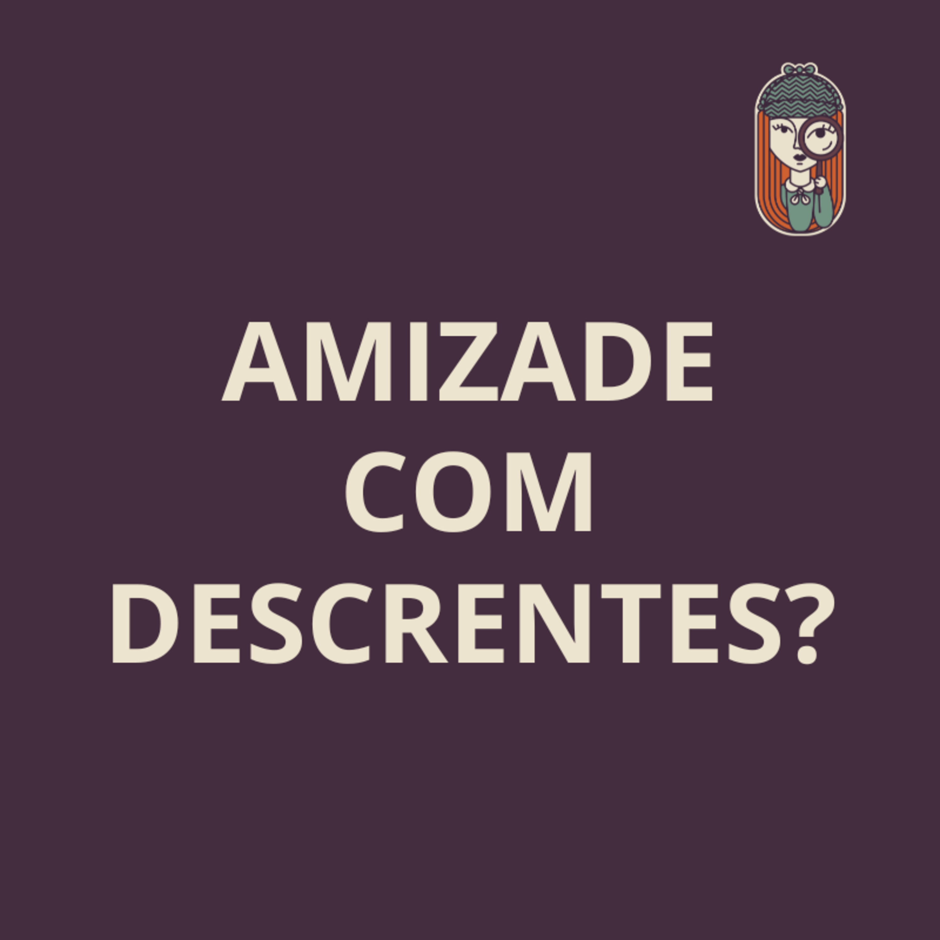 Ep. 83 - Pode ter amizades NÃO cristãs? Limites, evangelização e mais
