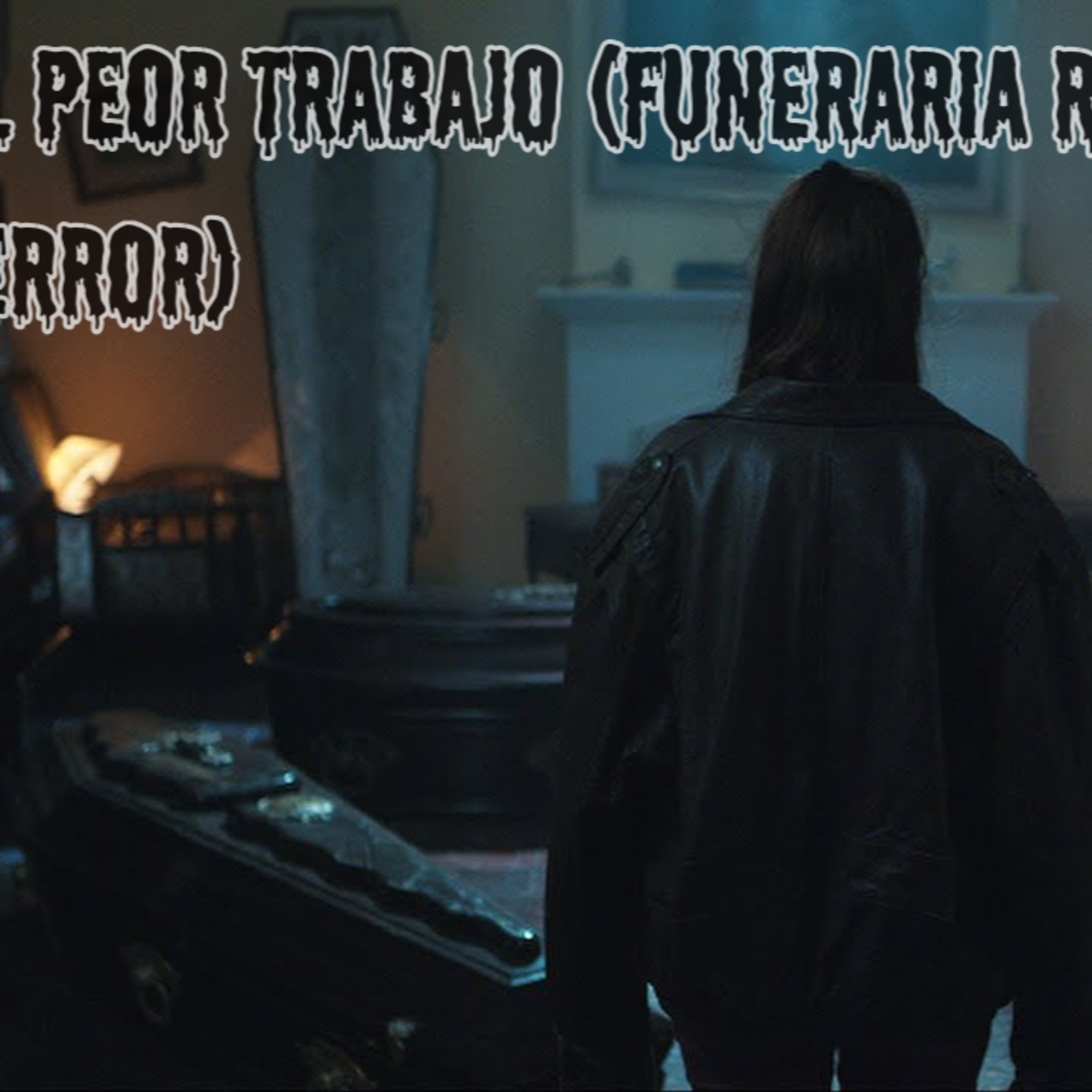 No me esperaba que fuera mi primer trabajo (Funeraria relatos de terror) episode artwork
