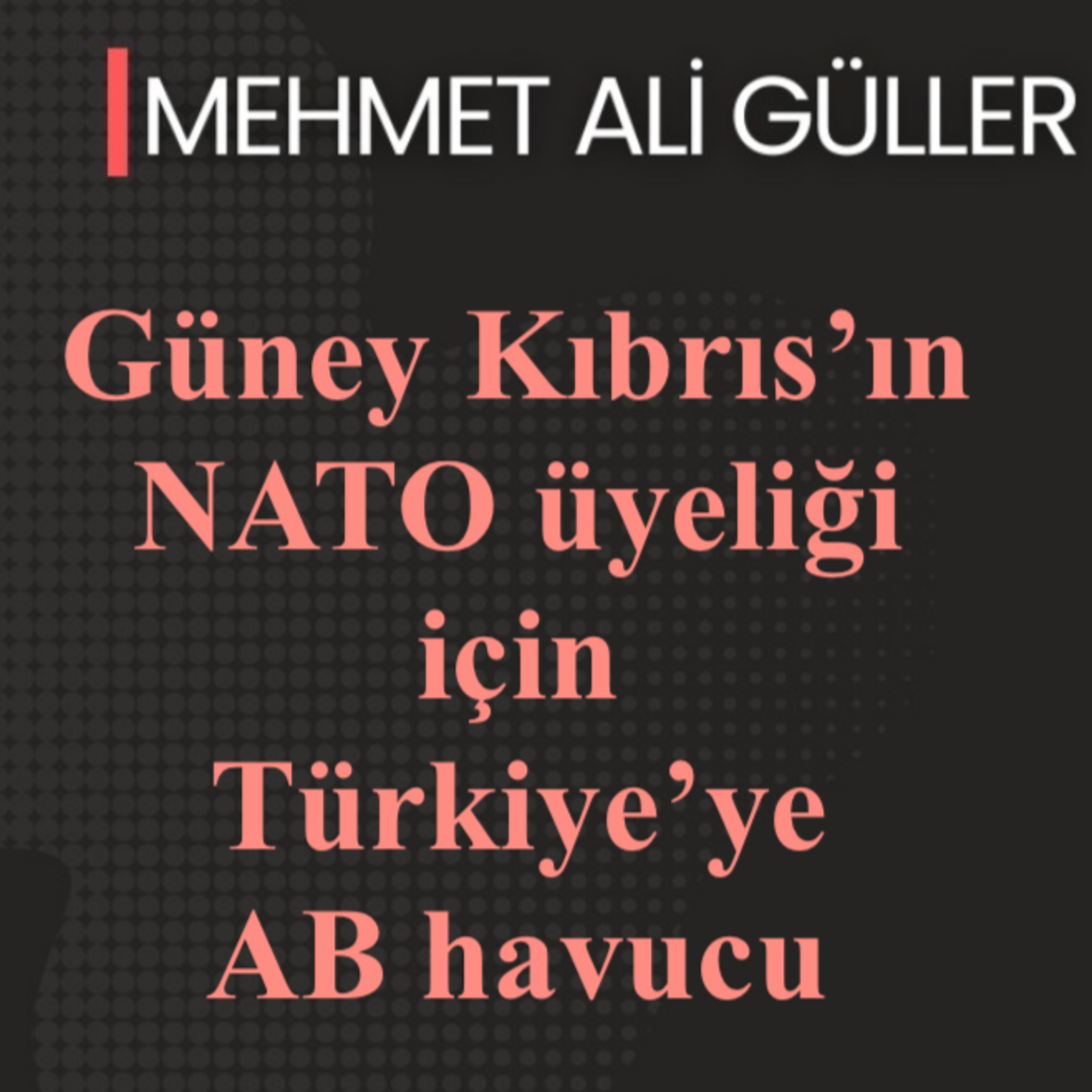 Güney Kıbrıs’ın NATO üyeliği için Türkiye’ye AB havucu episode artwork