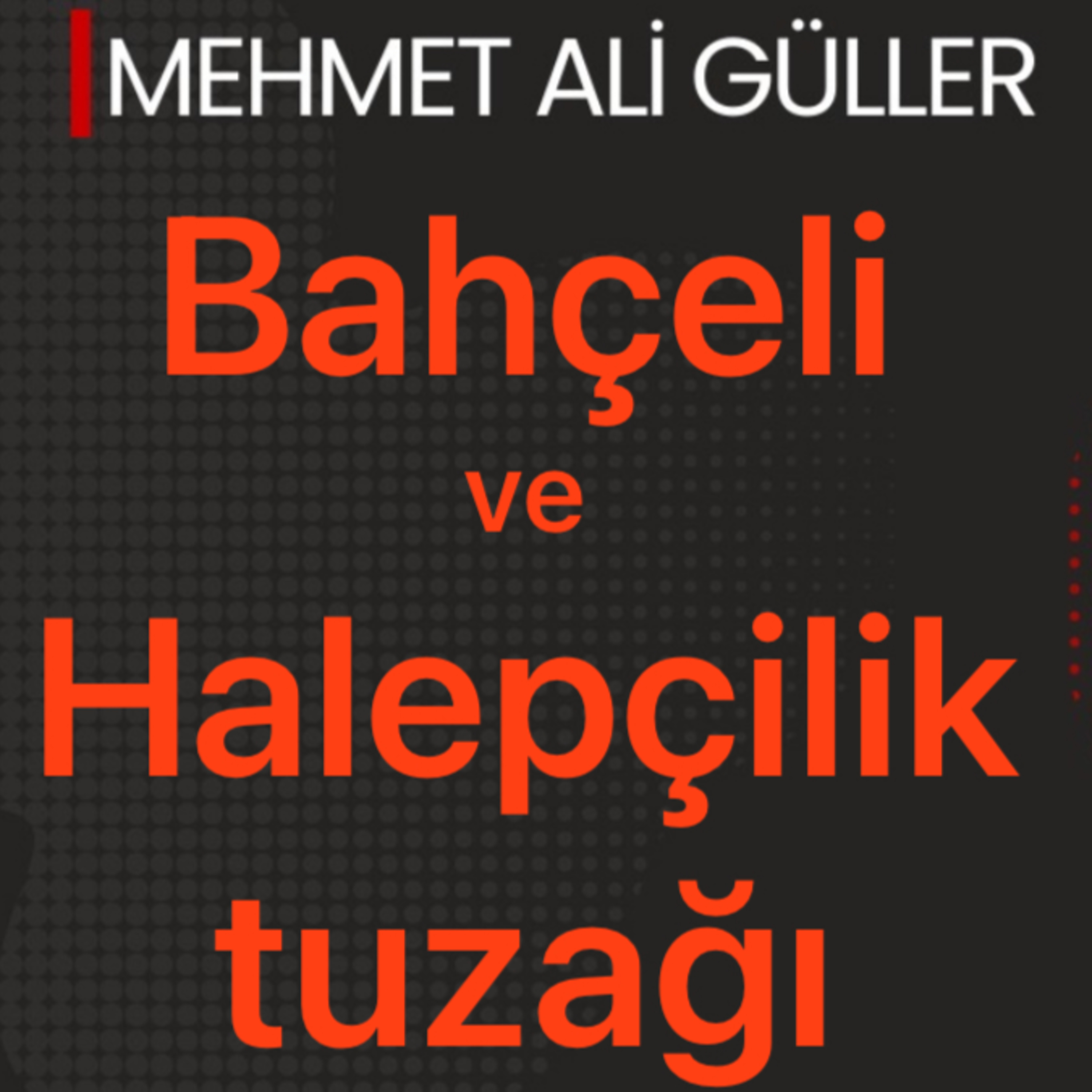 Türkiye'nin önündeki Halepçilik tuzağı hangi sonuçları doğurur? episode artwork