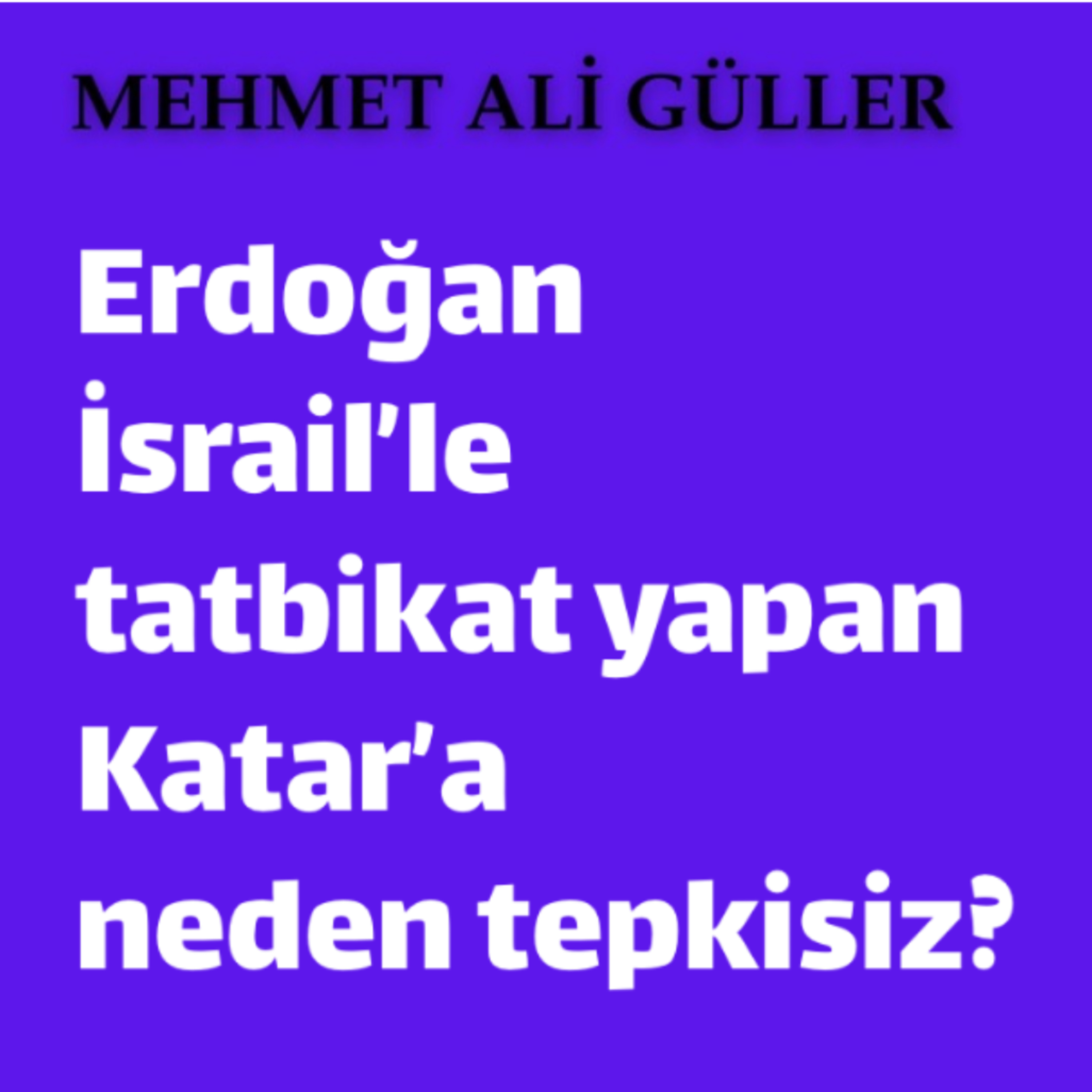 Katar Netanyahu’yu fonluyor, İsrail’le ortak tatbikat yapıyor ama Ankara sessiz episode artwork