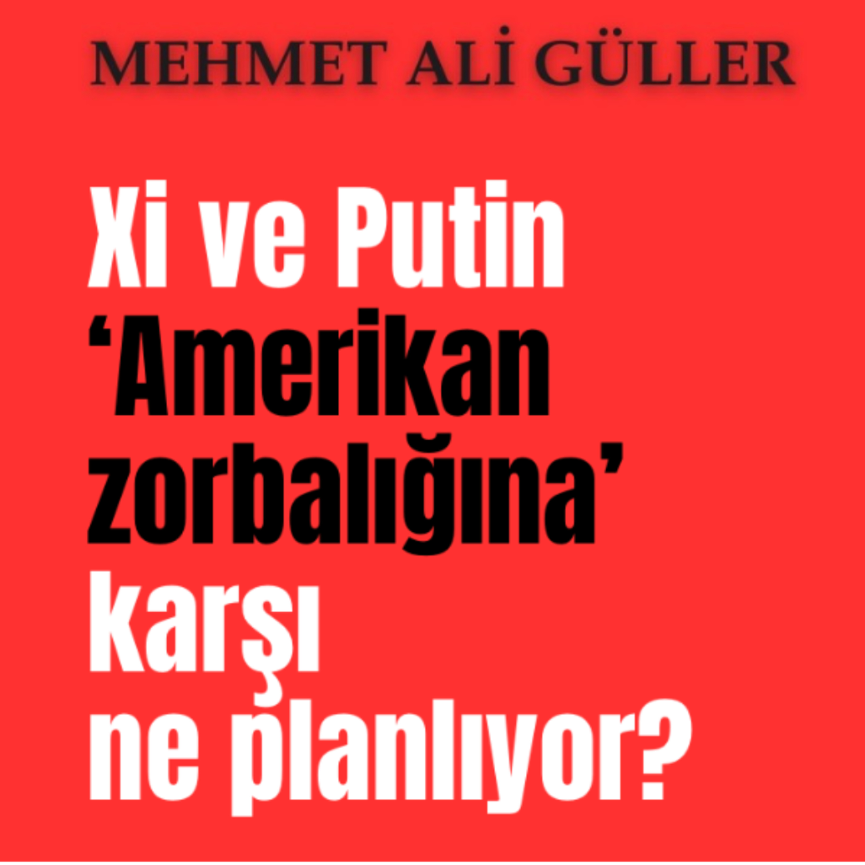 Amerikan zorbalığına karşı Çin-Rusya ortaklığı  episode artwork