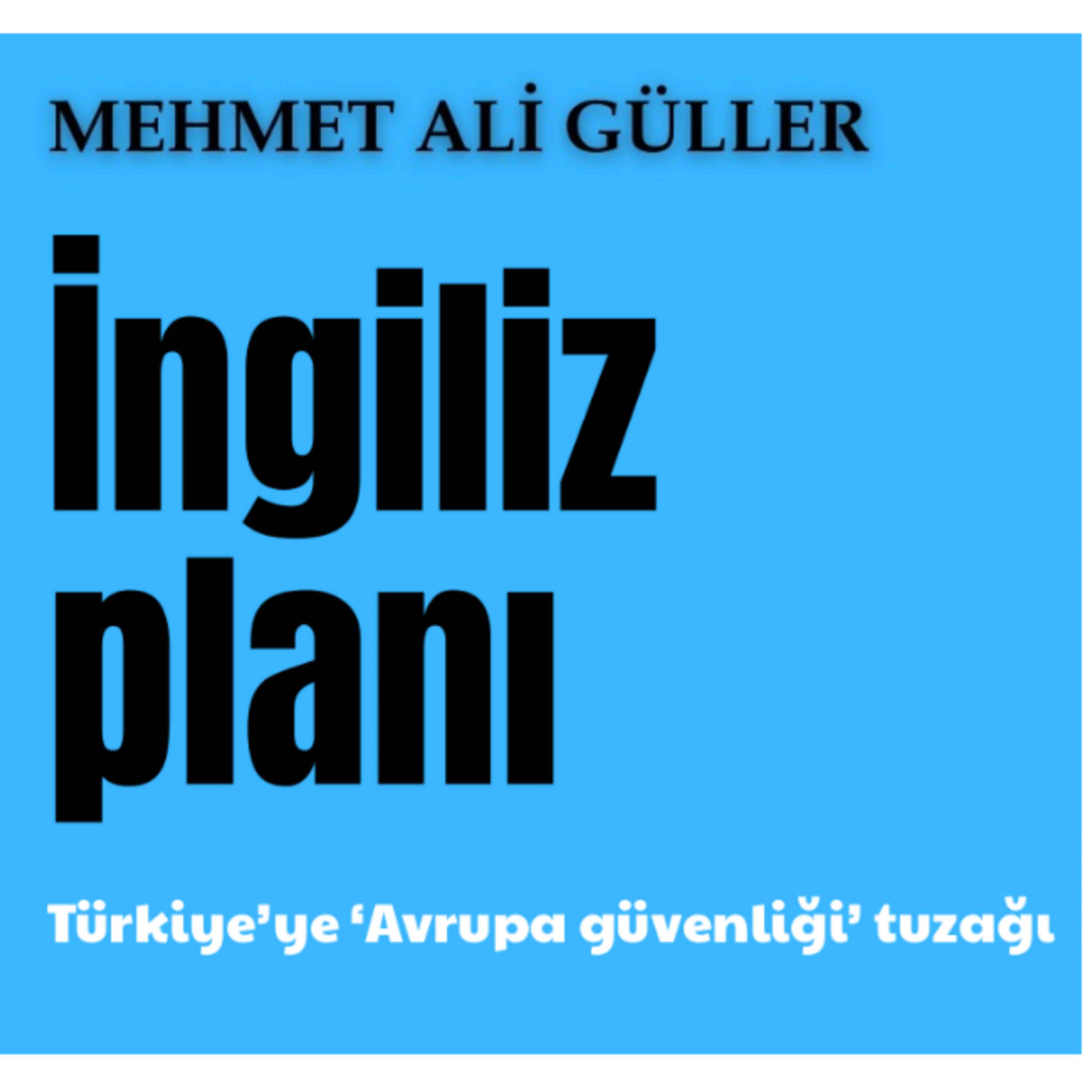 İngiliz planı: Türkiye’ye ‘Avrupa güvenliği’ tuzağı episode artwork