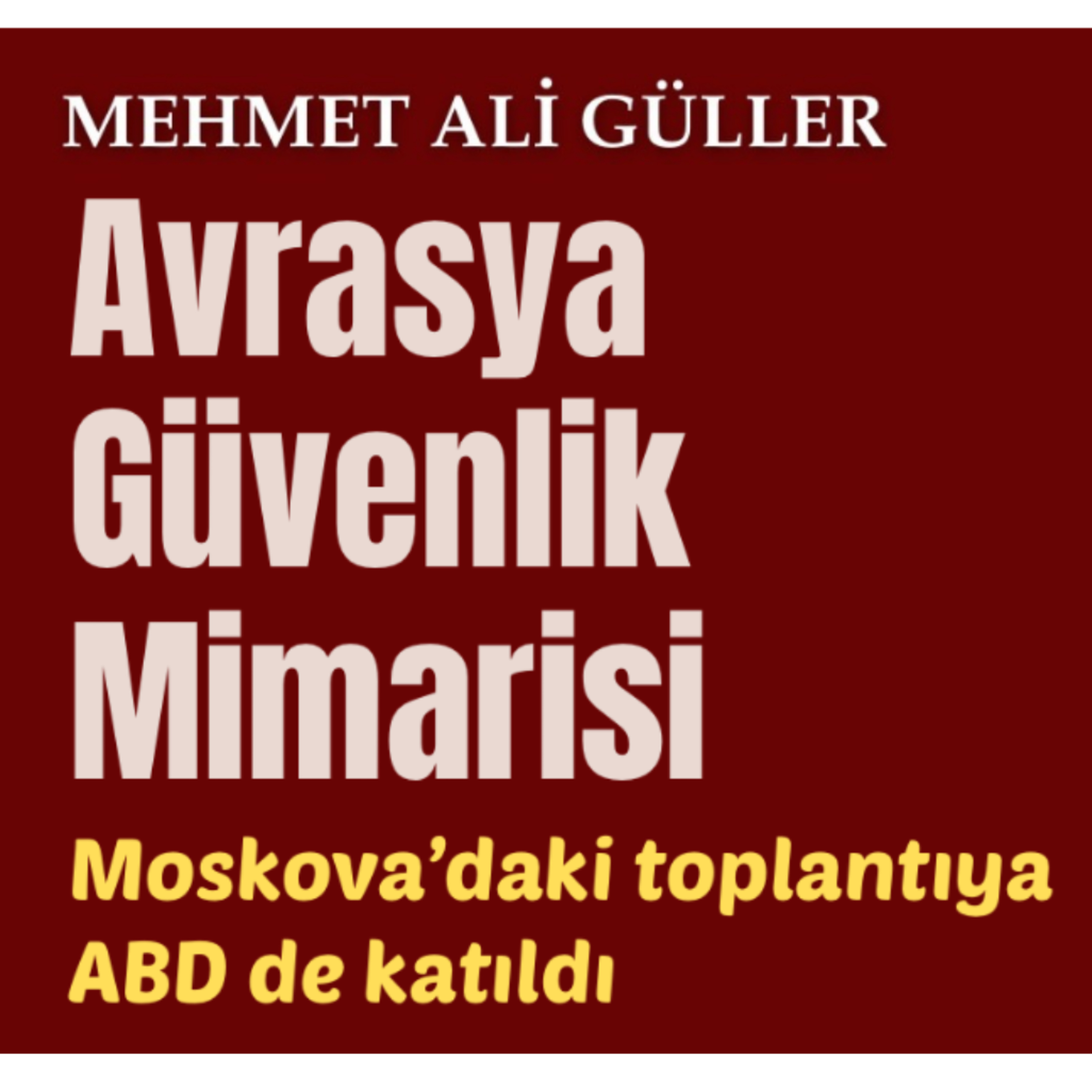 Avrasya Güvenlik Mimarisi: Moskova’daki toplantıya ABD de katıldı episode artwork