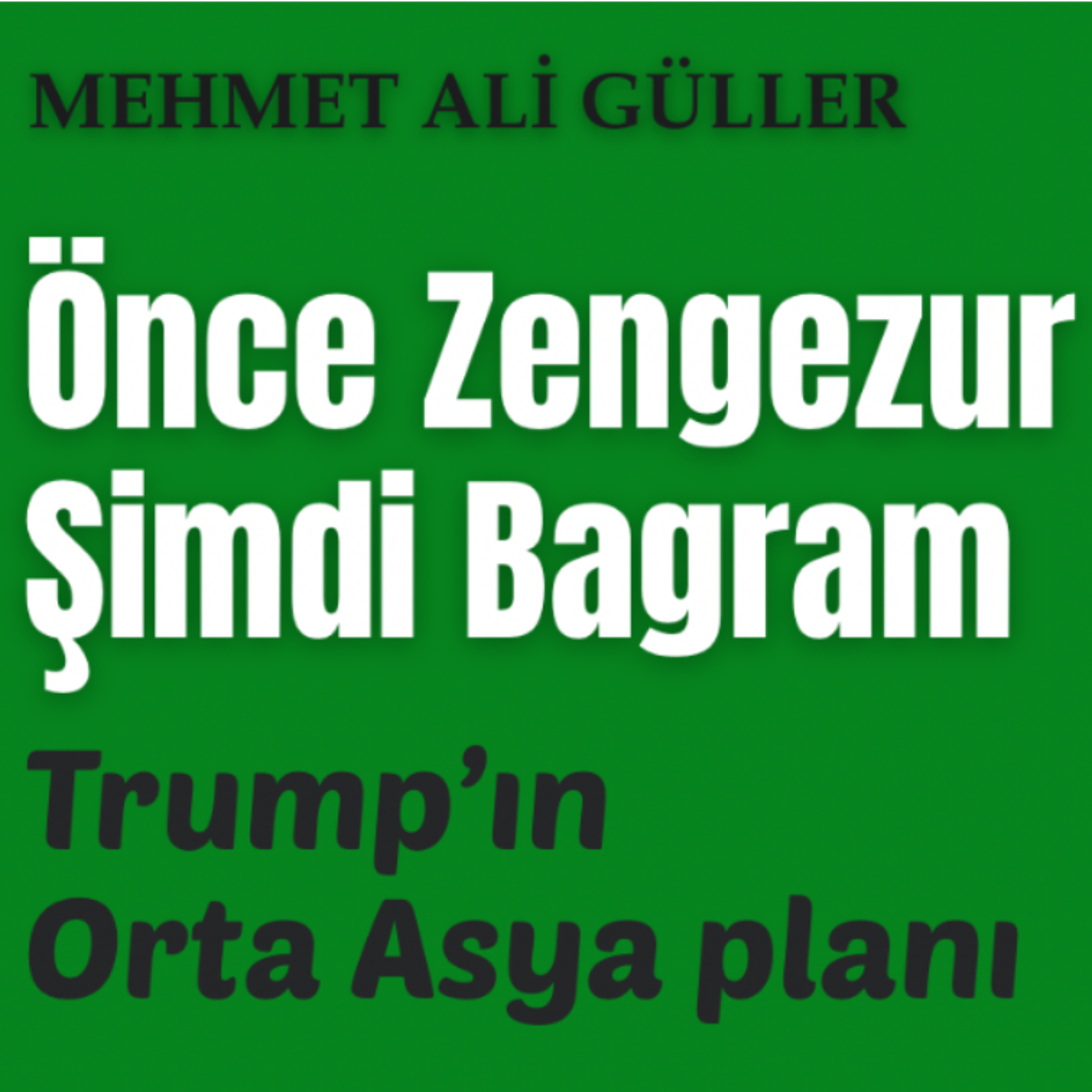 Trump’ın Orta Asya planı: Önce Zengezur, şimdi Bagram episode artwork