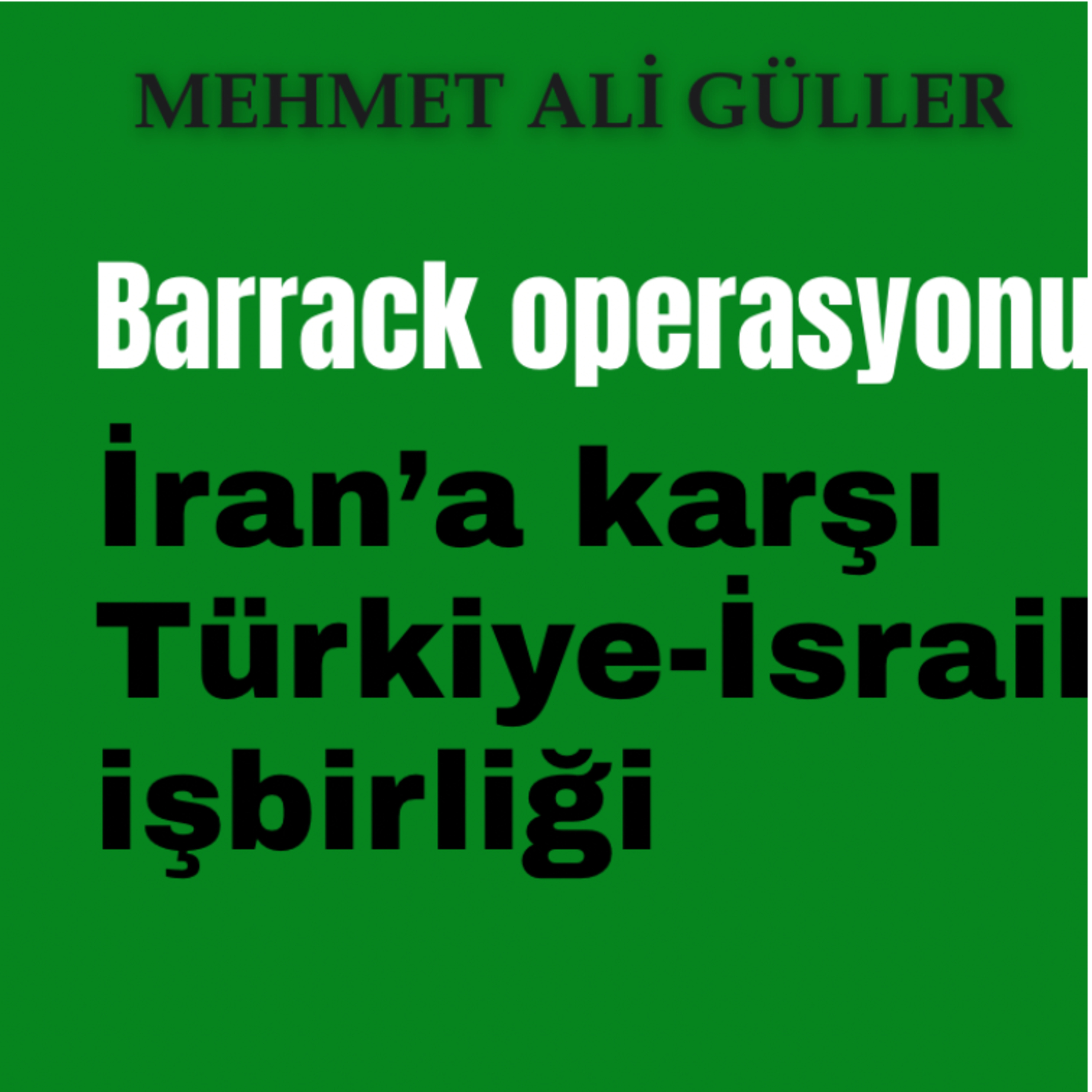 Barrack operasyonu: İran’a karşı Türkiye-İsrail cephesi episode artwork