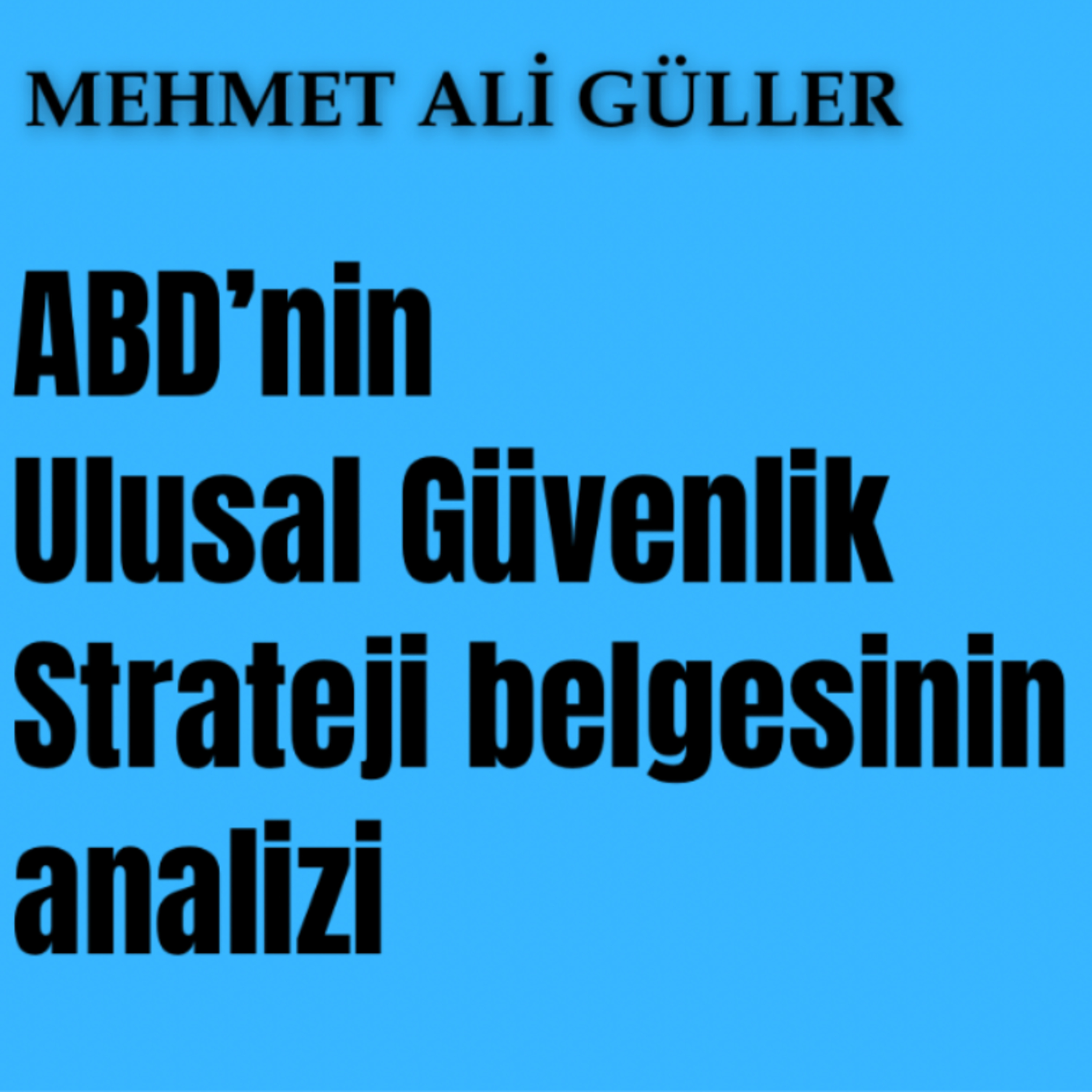 ABD’nin yeni Ulusal Güvenlik Stratejisi belgesinin analizi episode artwork