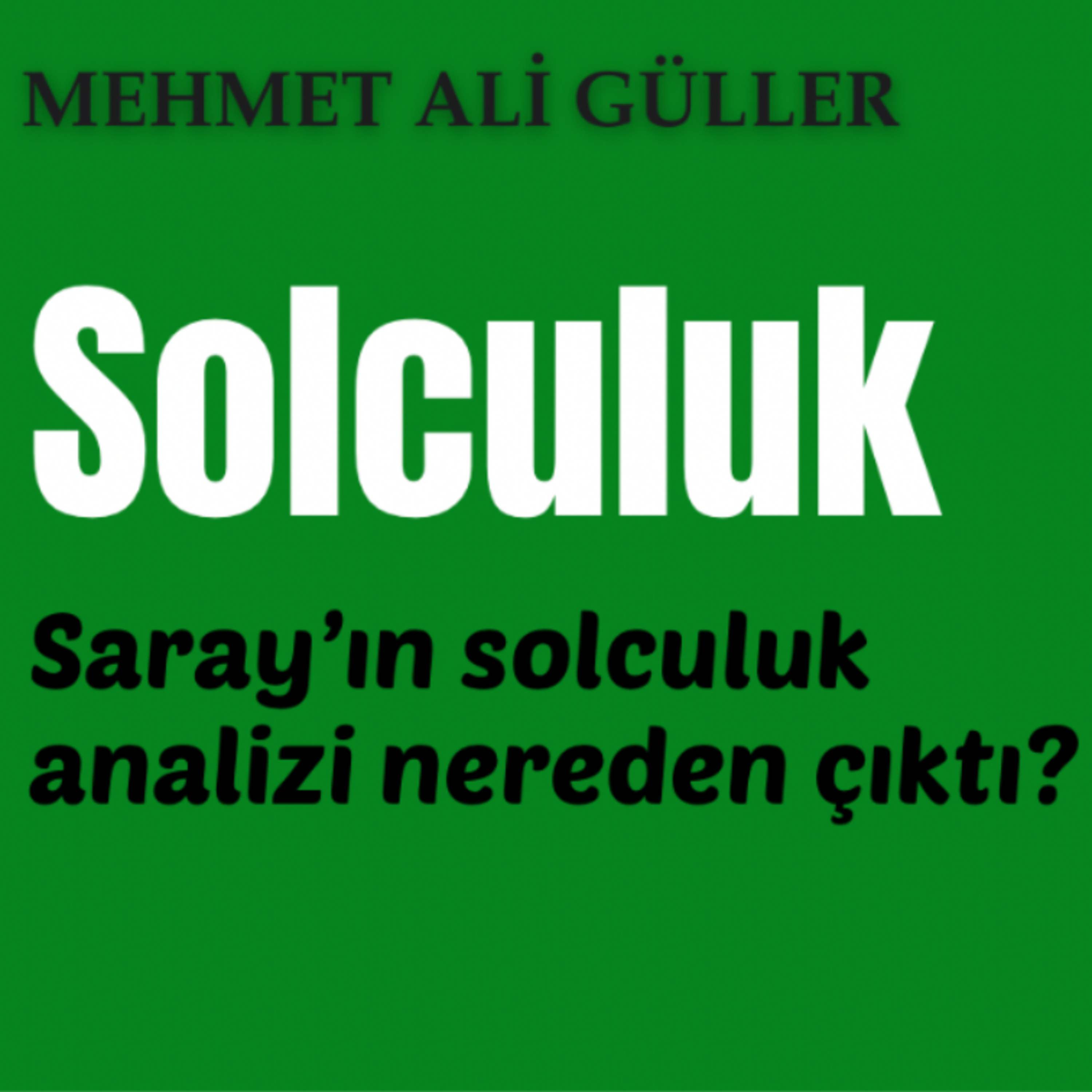 Solculuk: Saray’ın solculuk analizi nereden çıktı? episode artwork