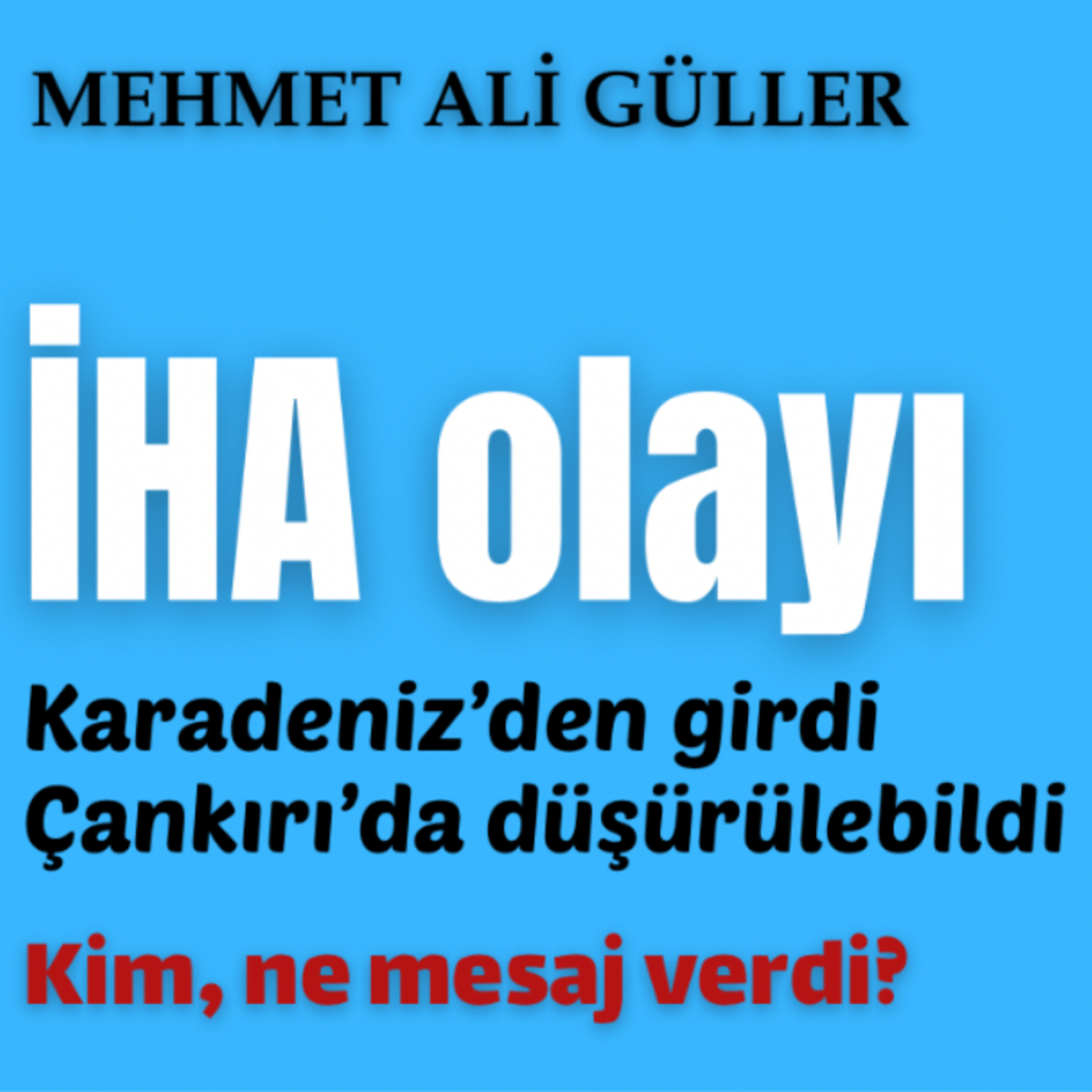 İHA olayı: Kim, ne mesaj verdi? episode artwork