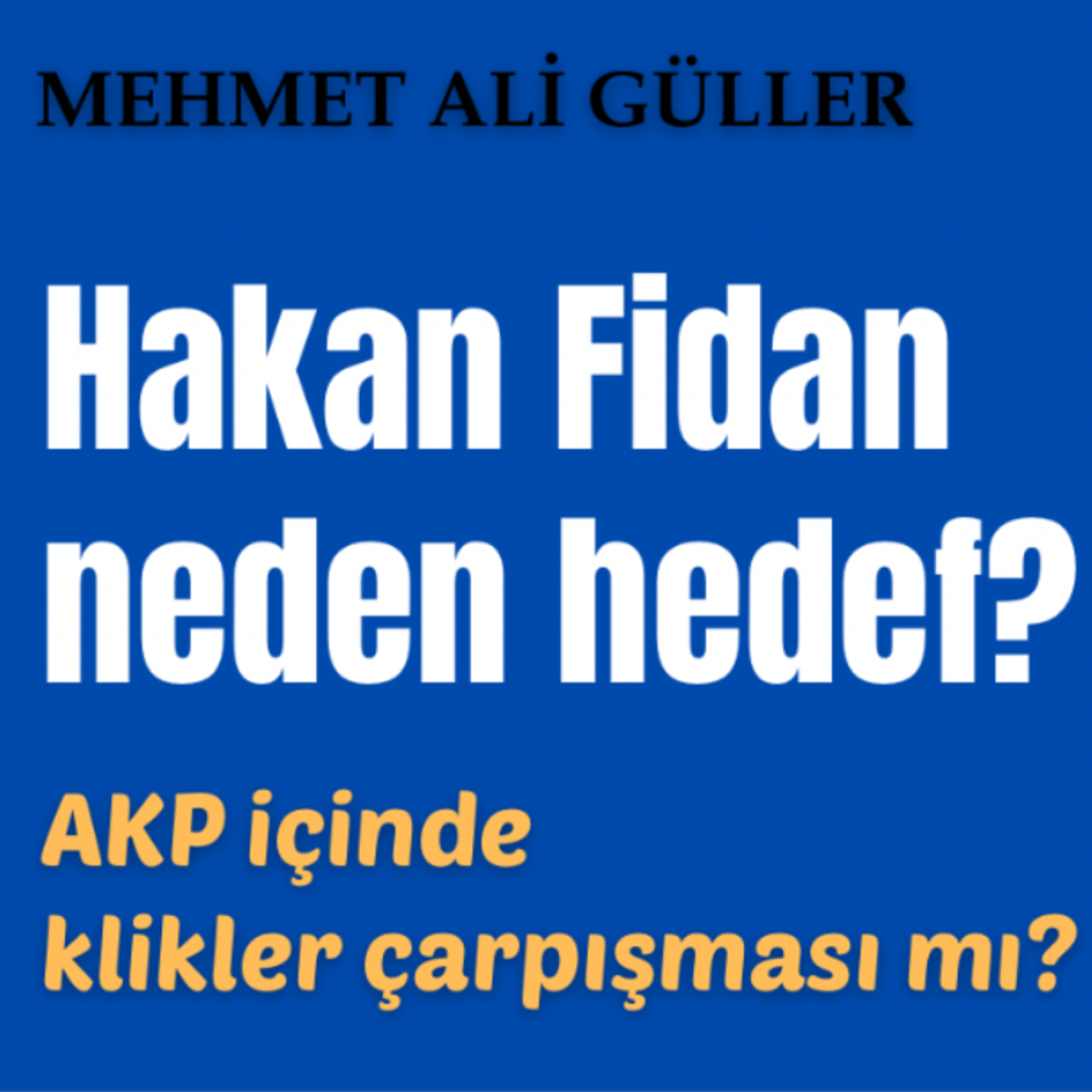 Hakan Fidan neden hedef? episode artwork