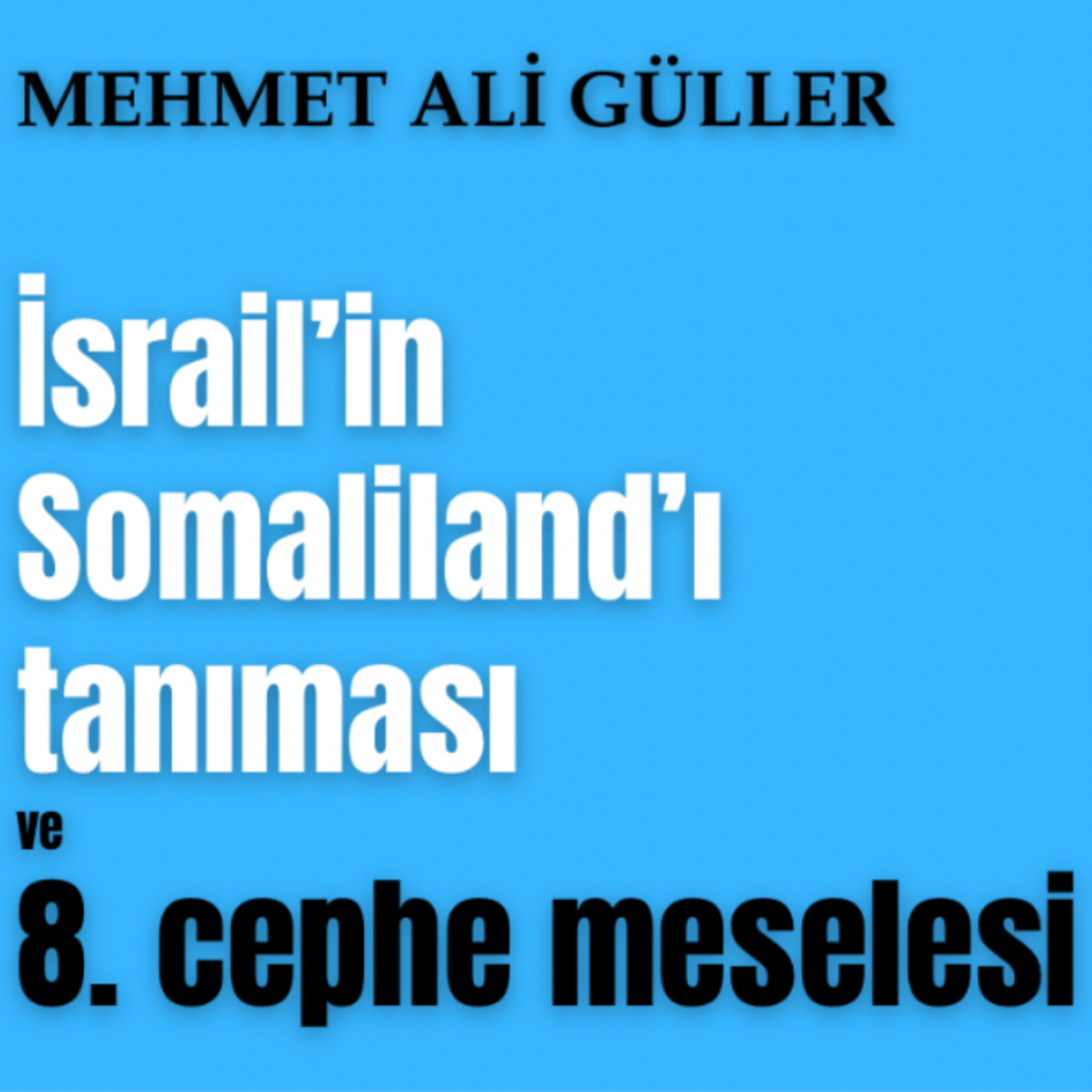 İsrail’in Somaliland’ı tanıması ve sekizinci cephe meselesi episode artwork