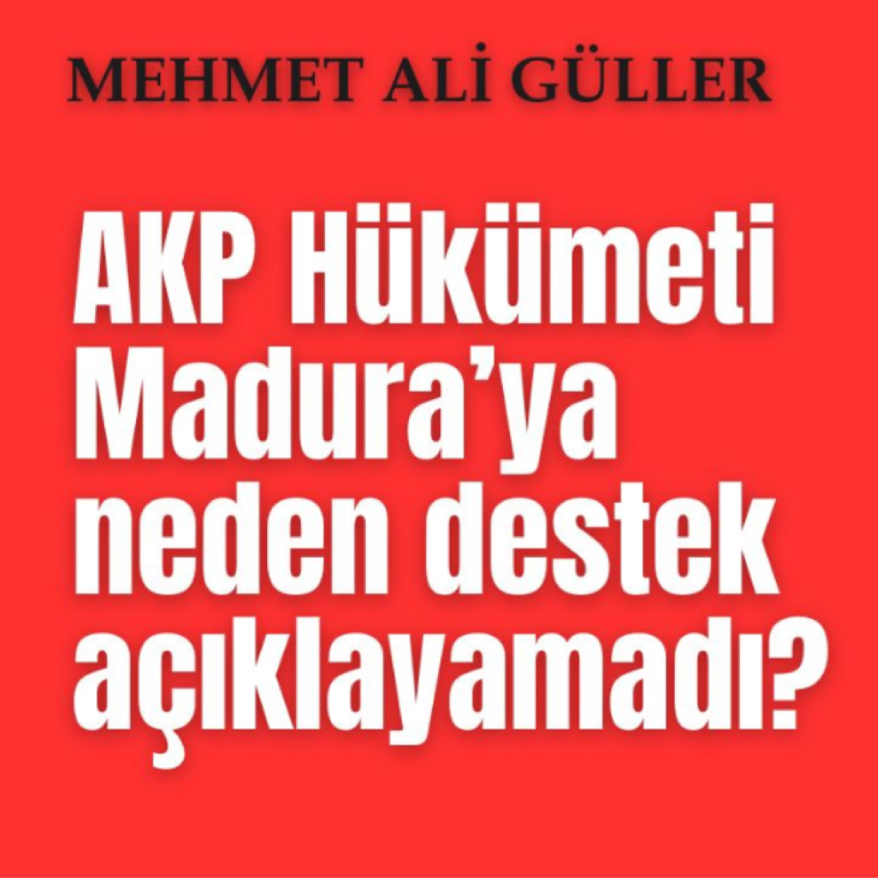 AKP Hükümeti Maduro’ya neden destek açıklayamadı? episode artwork