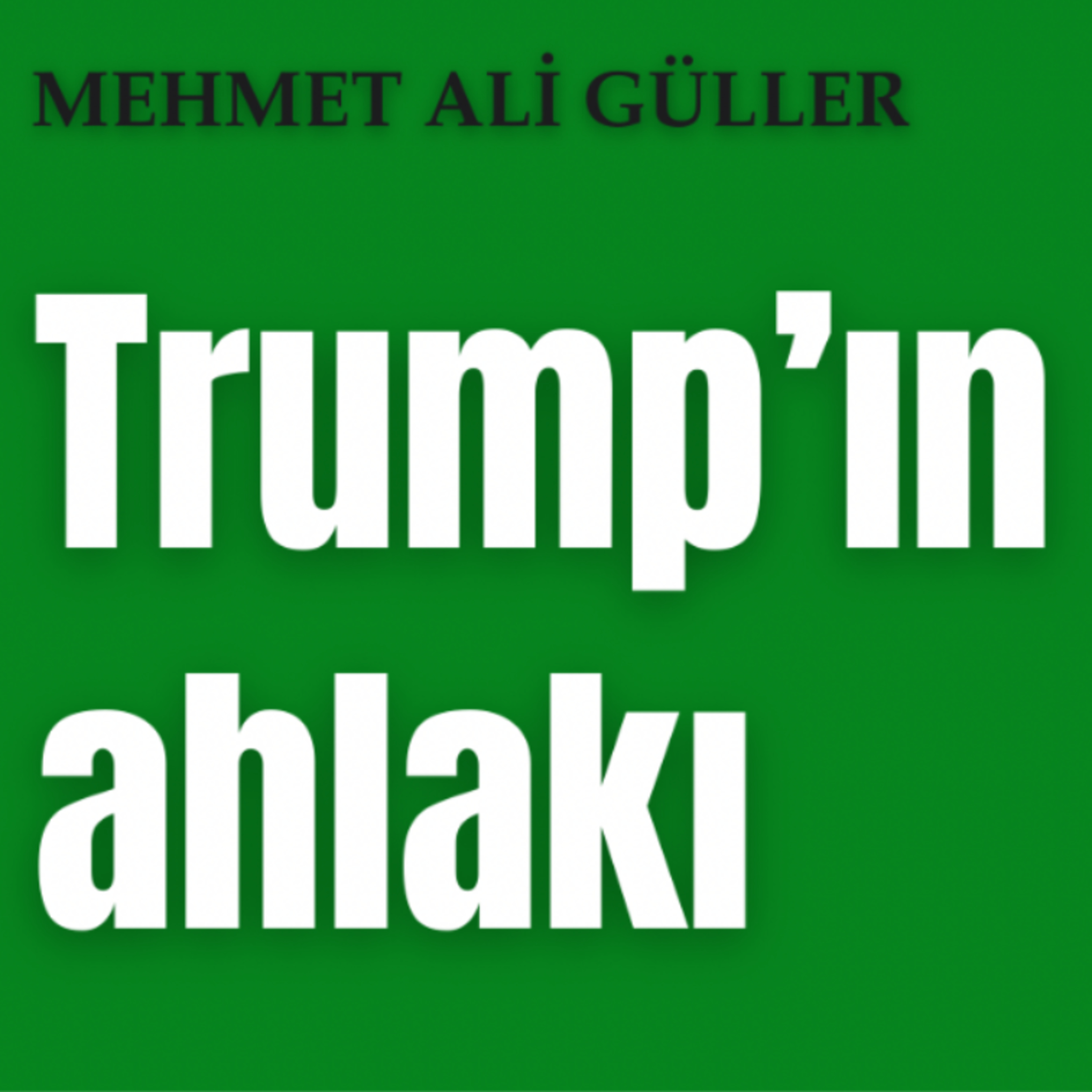 Trump’ın ahlakı episode artwork