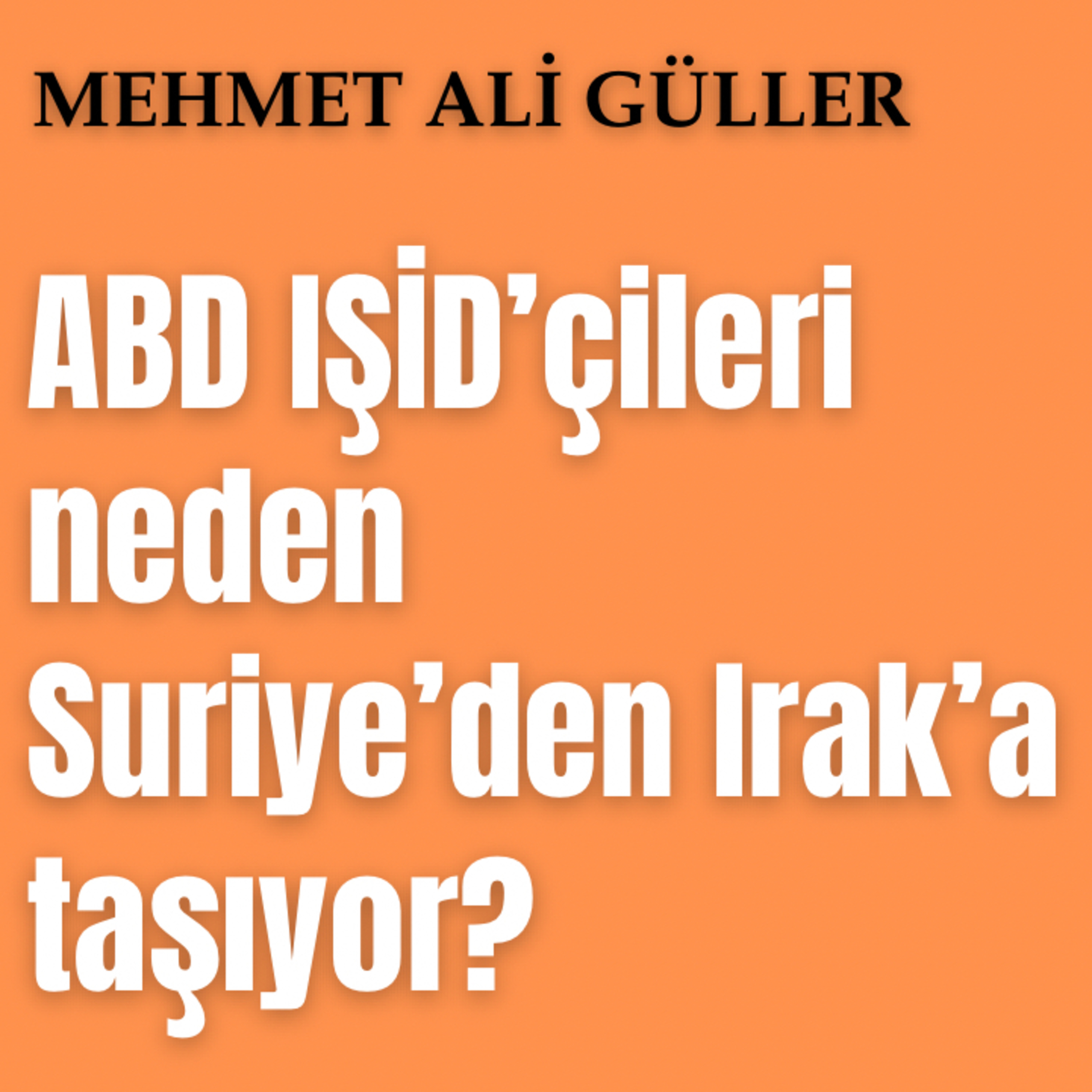 ABD IŞİD’lileri neden Suriye’den Irak’a taşıyor? episode artwork