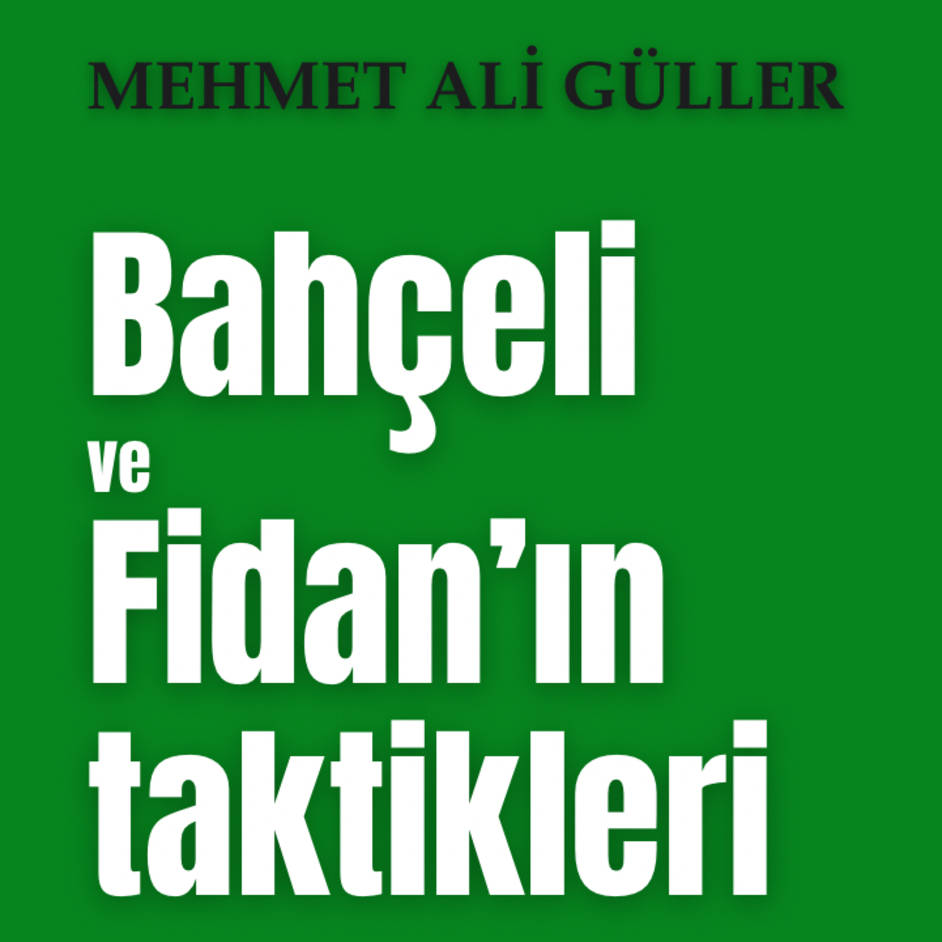 Bahçeli ve Fidan’ın taktikleri  episode artwork