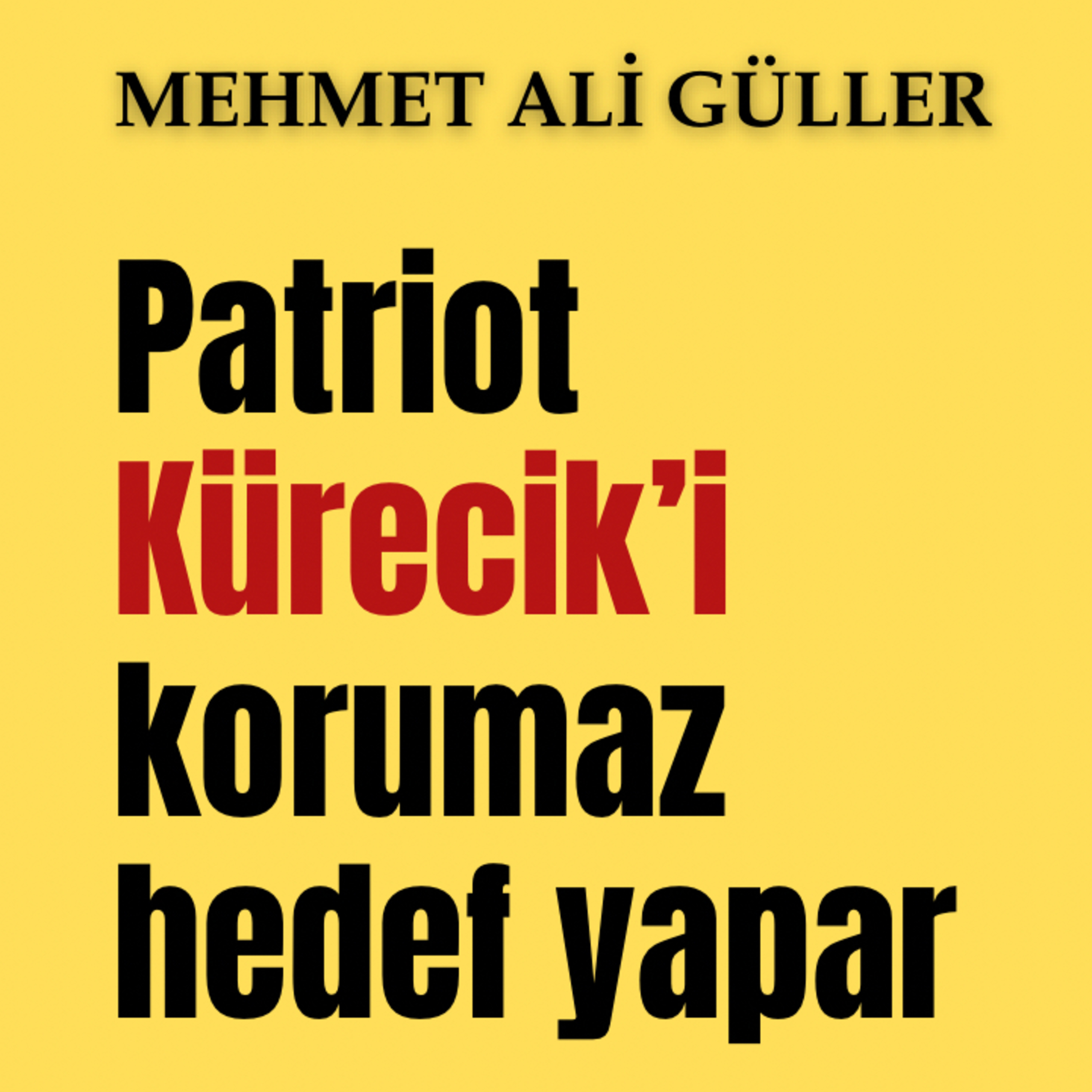 Patriot Kürecik’i korumaz, hedef yapar episode artwork