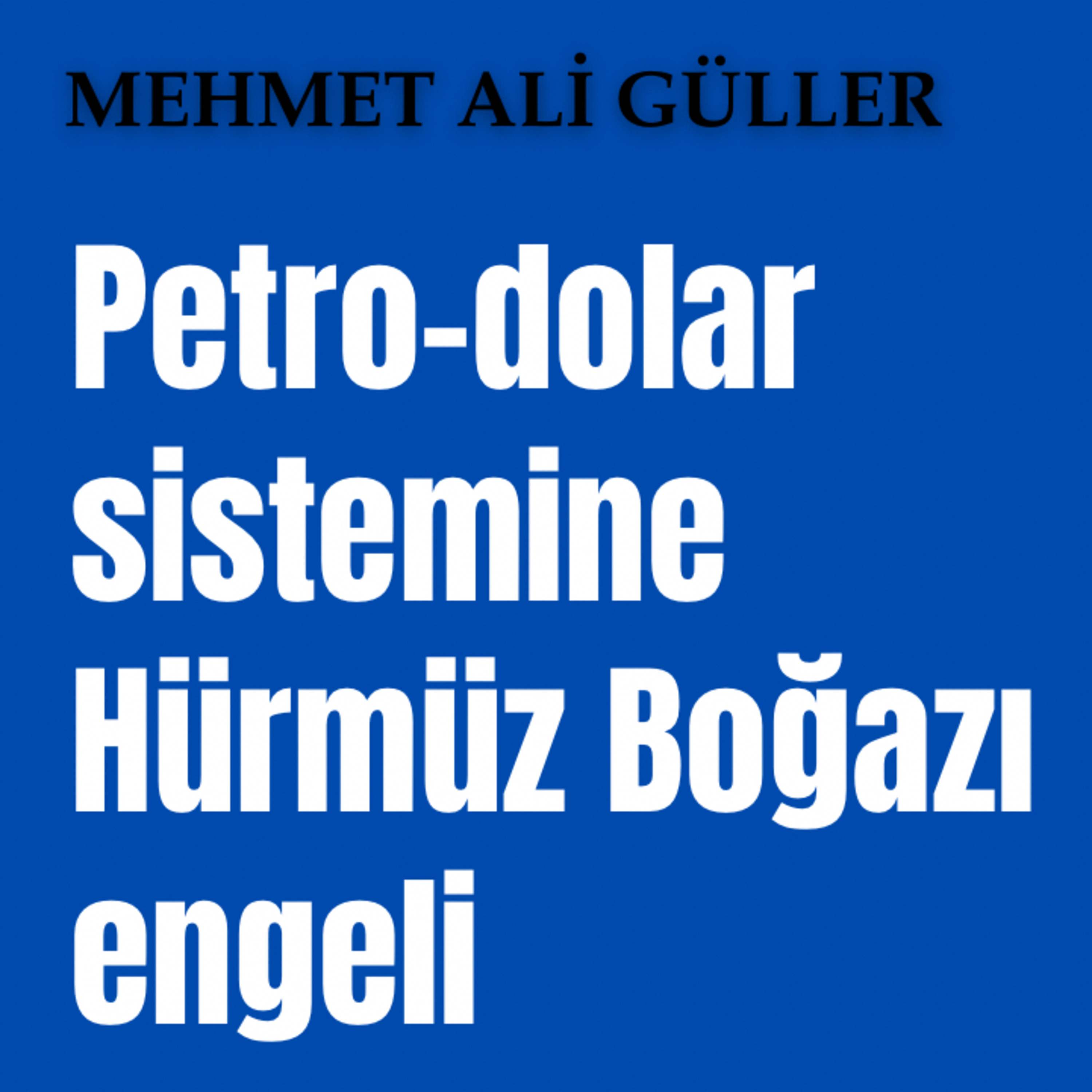 Petro-dolar sistemine Hürmüz Boğazı engeli episode artwork