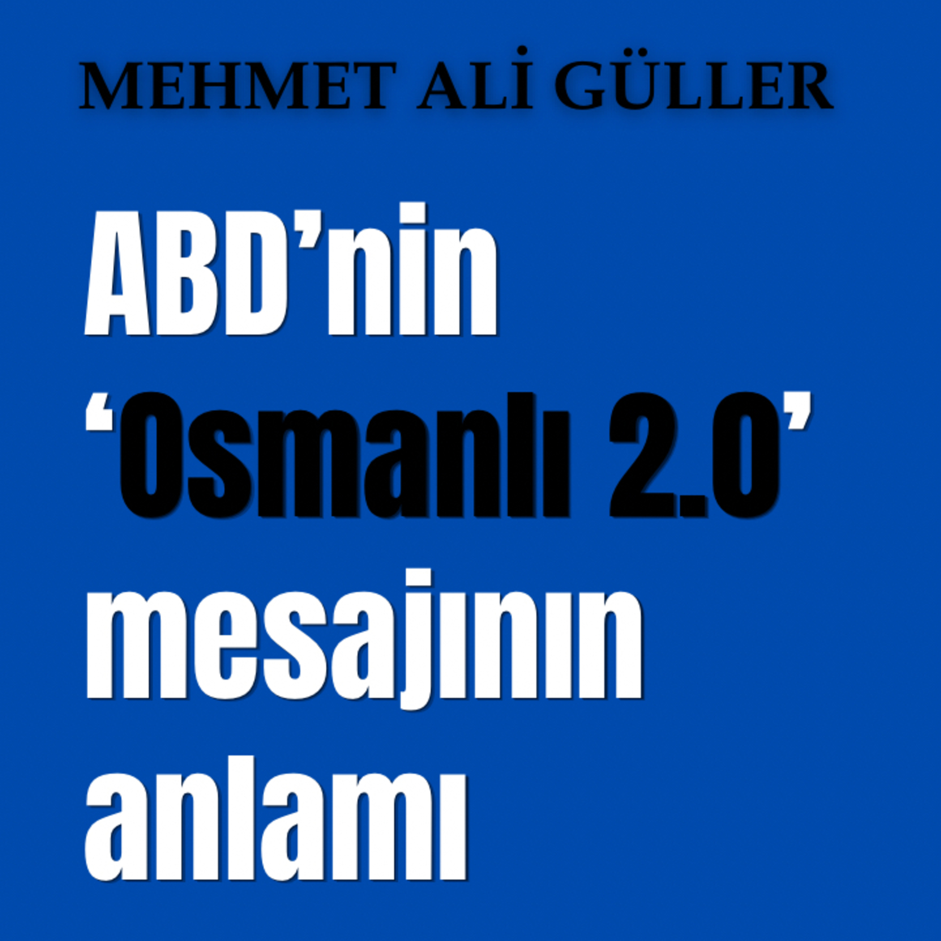 ABD’nin “Osmanlı 2.0” mesajının anlamı episode artwork