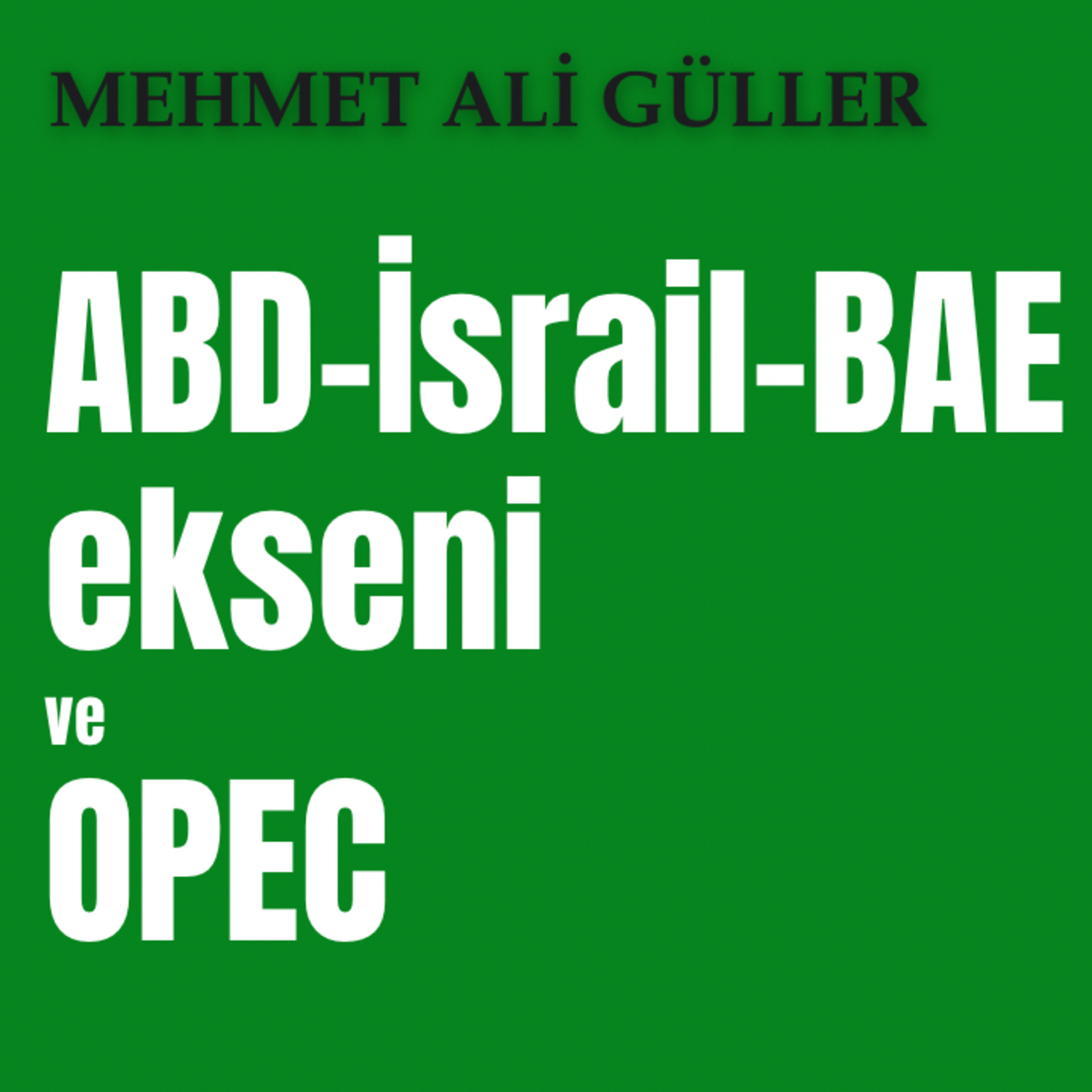 ABD-İsrail-BAE ekseni ve OPEC episode artwork